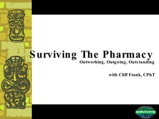 Surviving The Pharmacy   Outworking, Outgoing, Outstanding with Cliff Frank, CPhT 