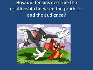 How did Jenkins describe the relationship between the producer and the audience?