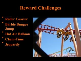 Reward Challenges Roller Coaster Barbie Bungee Jump  Hot Air Balloon Chem-Time Jeopardy 