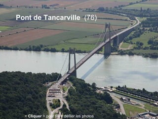 Pont de Tancarville  (76) <  Cliquer  > pour faire défiler les photos 