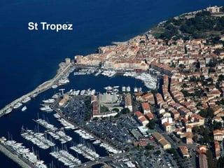 St Tropez
 