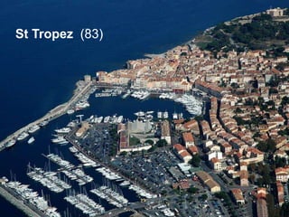 St Tropez (83)
 