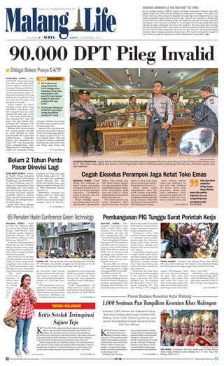 Malang Life

SEORANG HONORER K2 TAK BISA IKUT TES CPNS

surya.co.id | surabaya.tribunnews.com

HALAMAN 9

|

|

Nur Aji, penjaga sekolah di SMPN 3 Lawang kehilangan kesempatan mengikuti ujian calon
pegawai negeri sipil (CPNS) Pemkab Malang dari tenaga honorer kategori 2 (K2) pada 3 November 2013 lalu. Sebab ia tidak mendapatkan kartu ujian agar bisa mengikuti ujian itu. “Saya
sudah menyerahkan semua berkas ke teman saya,” kata Nur Aji, Jumat (8/11). Menurutnya,
untuk honorer K2 di SMPN 3 Lawang, pengurusan berkasnya, termasuk kartu ujian, dikoordinir
seorang guru tidak tetap (GTT) di sekolah itu. Ia mendapat informasi ada pengambilan kartu
ujian dan tes pada 3 November 2013 justru dari orang lain. Dia sama sekali tidak mendapat
informasi tentang ujian CPNS itu dari teman se kantornya. Karena itu ketika semua honorer
K2 ujian CPNS di Stadion Kanjuruhan, Nur Aji pun tak ikut. Zainuddin, Divisi Advokasi Malang
Corruption Watch sebagai pemantau eksternal ujian CPNS dari K2 menyatakan masalah ini
timbul karena kurangnya sosialisasi oleh Badan Kepegawaian Daerah (BKD). (vie)

SABTU, 9 NOVEMBER 2013

90.000 DPT Pileg Invalid
■ Diduga Belum Punya E-KTP
KEPANJEN, SURYA - Sebanyak 90.000 orang yang masuk
data daftar pemilih tetap (DPT)
Pemilu Legislatif (Pileg) 2014 di
Kabupaten Malang invalid karena mereka tidak memiliki nomor
induk kependudukan (NIK). Sedang di Kota Malang, DPT yang
bermasalah mencapai 875 orang
dari total 607.875 orang yang
mempunyai hak pilih.
Terkait masalah ini, Komisi
Pemilihan Umum (KPU) Pusat
memberikan kesempatan pada
KPU kabupaten dan kota untuk
memperbaiki NIK yang invalid
itu. “Ada waktu 30 hari. Semoga
awal Desember 2013 nanti bisa
beres,” kata Sofie Rahma Dewi,
Komisoner KPU Kabupaten Malang kepada Surya, Jumat (8/10).
Menurut Sofie, saat ini petugas
KPU sedang memilah data-data
itu untuk diberikan ke Dinas
Kependudukan dan Catatan Sipil
(Dispendukcapil)
Kabupaten
Malang. Dari rekapitulasi perbaikan DPT hasil pencermatan
kedua kabupaten/kota untuk
Pileg 2014 pada 1 November lalu,
jumlah DPT Kabupaten Malang

STORYHIGHLIGHTS
■ DPT invalid karena
mereka belum ikut
E-KTP sehingga belum
mempunyai nomor induk
kependudukan (NIK)
baru.KPU Pusat memberi
tenggat 30 hari untuk
perbaikan DPT yang
invalid.
■ Di Kabupaten Malang ada
90.000 DPT yang invalid,
sedang Kota Malang
sebanyak 875 orang.
mencapai 1.966.968 orang dengan
jumlah tempat pemungutan suara
(TPS) sebanyak 4.580.
Menurut Sofie, dari partai politik (Parpol) dan Panitia Pengawas
Pemilu (Panwaslu) tidak keberatan dengan jumlah DPT itu. Namun, dengan adanya NIK yang
invalid itu, pihaknya melakukan
perbaikan agar hak pemilih tetap
ada. Warga yang masuk data
■ KE HALAMAN 15

Belum 2 Tahun Perda
Pasar Direvisi Lagi
KEPANJEN, SURYA - Peraturan Daerah (Perda) Kabupaten
Malang Nomer 03/2012 tentang
Perlindungan dan Pemberdayaan Pasar Tradisional serta Penataan dan Pengendalian Pusat
Perbelanjaan dan Toko modern
akan direvisi lagi, meski umurnya belum dua tahun. Rencana
perubahan perda itu diajukan
dalam program legislasi daerah
(Prolegda) 2014 sebagai Ranperda inisiatif dewan.
Suaeb Hadi, Ketua Balegda
DPRD Kabupaten Malang me-

nyatakan, ada item yang ingin
diubah dalam perda itu. “Misal, soal jarak dan pembatasan
jumlah toko-toko ritel,” jelas
Suaeb Hadi kepada Surya usai
Sidang Paripurna Prolegda 2014
di DPRD Kabupaten Malang,
Jumat (8/11).
Menurutnya, semangat perubahan perda itu adalah pada
praktiknya, toko-toko ritel
modern yang memiliki jaringan
semakin masuk ke desa-desa.

SURYA/HAYU YUDHA PRABOWO

ANTISIPASI PERAMPOKAN - Anggota Sabhara Polres Malang Kota bersenjata lengkap berjaga-jaga di Toko Emas Bulan Purnama di Jalan MT Haryono Kota Malang, Jumat
(8/11). Patroli dalam rangka Operasi Cipta Kondisi ini untuk mengantisipasi tindak kriminalitas perampokan yang sedang marak dan untuk menciptakan suasana aman
pada masyarakat.

Cegah Eksodus Perampok Jaga Ketat Toko Emas
MALANG, SURYA - Polres
Malang Kota melakukan antisipasi eksodus perampokan
yang terjadi di kota-kota lain di
Jawa Timur. Petugas gabungan
antar-satuan
meningkatkan
patroli di toko-toko emas dan
bank di Kota Malang.
Dengan bersenjata senapan
laras panjang, belasan polisi melakukan patroli. Menurut Kasat

patroli di obyek yang dianggap rawan juga kami tambah,”
terang Misnan, Jumat (8/11).
Namun Misnan enggan
mengungkapkan secara rinci
jumlah personel yang terlibat.
Alasannya, mengantisipasi pelaku kejahatan membaca kekuatan
petugas keamanan. Selain bank
dan toko emas, kawasan bisnis di
Kota Malang juga ikut dijaga.

Selain kekuatan Sabhara,
patroli juga melibatkan Satuan Lalu lintas (Satlantas)
dan Binmas. Bukan hanya
pengamanan, Binmas melakukan penyuluhan terkait
pengamanan lingkungan. Diharapkan pemilik toko emas,
atau pun kegiatan bisnis yang
■ KE HALAMAN 15

Kami juga harus
melakukan
dialog dengan
warga. Mereka
harus tahu potensi
kejahatan dan cara
mengantisipasinya.
AKP MISNAN SLAMET
KASAT SABHARA

■ KE HALAMAN 15

65 Pemateri Hadiri Conference Green Technology
MALANG, SURYA - Fakultas Sains dan Teknologi (FST)
Universitas Islam Negeri (UIN)
Maulana Malik Ibrahim (Maliki) Malang kembali menggelar
konferensi tahunan The 4th
International Conference Green
Technology, Sabtu (9/11).
Konferensi dari berbagai bidang
disiplin ilmu ini akan membahas
tentang hubungan antara teknologi dengan alam yang saling berkaitan untuk menuju kehidupan
manusia yang madani.
Ketua Pelaksana The 4th International Conference Green Technology, Dr Evika Sandi Savitri,
mengatakan tema konfrensi kali
ini adalah keseimbangan antara
teknologi dan alam untuk kehidupan masyarakat yang beradab.
“Tiga
tahun
sebelumnya
konferensi ini
sifatnya hanya
seminar nasional. Seiring
dengan
re n cana
strate-

Sabhara Polres Malang Kota,
AKP Misnan Slamet, sebelumnya terjadi perampokan di Blitar,
yang berbatasan dengan Malang.
Untuk mengantisipasi pelaku
yang sama masuk ke wilayah
Malang, pihaknya meningkatkan
patroli yang sudah ada.
“Dari jumlah personel yang
terlibat ditingkatkan dibanding hari-hari biasa. Intensitas

SURYA/IRWAN SYAIRWAN

KAMPUS FST - Gedung Fakultas Sains dan Teknologi (FST) UIN Maliki.
FST UIN Maliki akan kembali menggelar konferensi tahunan The 4th
International Conference Green Technology, Sabtu (9/11).
gis universitas untuk menuju
kampus internasional, kami perluas scope-nya menjadi konferensi international pada gelaran
keempat ini,” kata Evika, Jumat
(8/11).
Evika menuturkan ada 65 pemateri dan UIN Maliki mendelegasikan 19 dosen dan peneliti
untuk berbicara di forum internasional ini. “Setidaknya ada
10 disiplin ilmu dari pemateri

yang berbicara nanti, antara lain,
bioteknologi, green architecture,
green ICT, dan lainnya. Semua
cabang ilmu yang dipaparkan
ini berbasis ramah lingkungan,”
sambungnya.
Evika mengungkapkan ada
empat pembicara utama, yaitu
Prof Hitoshi Sawada (pakar biologi maritim), Dr Akira Kikuchi

Kritis Setelah Terinspirasi
Sujiwo Tejo

K

ENGAWURAN yang dilakukan budayawan dan seniman
Sujiwo Tejo memiliki kesan tersendiri bagi Triwida Wulandari (20). Kicauan-kicauan di twitter dan pemikiranpemikiran yang tertuang di buku-buku Sujiwo Tejo selalu membuat
mahasiswi jurusan Sastra Indonesia Universitas Negeri Malang
(UM) yang biasa disapa Wida ini terpancing daya kritisnya.
“Semua yang ditulis dan dikatakan Sujiwo Tejo memang seolaholah ngawur. Tetapi kalau saya berpikir lebih mendalam, ternyata
kengawuran itu benar. Ini yang membuat saya suka Sujiwo Tejo,
karena beliau selalu bisa bikin saya berpikir kritis,” kata Wida

join facebook.com/suryaonline

MALANG, SURYA - Pembangunan modernisasi Pasar
Induk Gadang (PIG) segera
direalisasi. Kini investor telah
menyelesaikan site plan dan
telah mengantongi surat izin
mendirikan bangunan (IMB).
Hal ini diungkapkan Direktur
Operasional PT Patra Berkah Itqoni (PBI), selaku investor pembangunan Pasar Induk Gadang
(PIG), Widhi Dharma. Menurut
Widhi, saat ini investor masih
menunggu surat perintah mulai kerja (SPMK) dari Pemkot
Malang, untuk memulai pembangunan pasar itu.
“Site plan, IMB, dan HO (ijin
gangguan) sudah beres. Pelaksanaan pembangunannya tinggal
menunggu SPMK dari pemkot,”
urai Widhi, Jumat (8/11).
Dikatakan Widhi, untuk proses relokasi pedagang akan dilakukan bersamaan dengan pelaksanaan pembangunan. Para
pedagang akan dibuatkan tempat penampungan sementara di

■ KE HALAMAN 15

jalan kembar dekat lokasi pasar.
Pembangunan tempat penampungan sementara bersaamaan
dengan pengerjaan pasar.
“Sebenarnya, meski tidak
membuat tempat penampungan sementara, proses pembangunan tetap bisa dilakukan.
Karena lokasi bekas terminal
sudah kosong, sehingga pembangunan bisa kami mulai dari
situ,” ujarnya.
Ia menjelaskan, sekarang, yang
menjadi masalah adalah adanya
sejumlah pedagang yang memegang surat, tetapi tidak berjualan.
Rencananya, investor bersama
Dinas Pasar Kota Malang akan
memverifikasi data jumlah pedagang di pasar itu.
Sesuai data dari Dinas Pasar
Kota Malang, jumlah pedagang
di PIG sebanyak 3.300 pedagang, yang terdiri dari 2.800
pedagang dan 500 pedagang
kaki lima (PKL). Versi investor,
jumlah pedagang PIG yang
aktif sebanyak 1.600 pedagang

SURYA/DOK

PASAR GADANG - Peletakan batu pertama Pasar Induk Gadang
(PIG) pada (29/5) dilakukan Peni Suparto selaku Wali Kota Malang.
Kini pembangunannya tinggal tunggu surat perintah mulai kerja.
sampai 1.700 pedagang. “Kami
akan data lagi para pedagang
itu. Kami akan tanya para
pedagang yang sudah tidak
aktif masih mau jualan apa
tidak. Kalau tidak jualan, kami
tidak akan buatkan lapak. Kami
membangun pasar sesuai kebu-

tuhan,” kata Widhi.
Menurutnya, para pedagang
lama mendapatkan harga spesial
untuk membeli lapak. Yakni, dengan harga maksimal untuk los
Rp 8,5 juta per meter persegi dan
■ KE HALAMAN 15

Pawai Budaya Ruwatan Kota Malang

■ KE HALAMAN 15

TRIWIDA WULANDARI

SURYA/IRWAN SYAIRWAN

Pembangunan PIG Tunggu Surat Perintah Kerja

1.000 Seniman Pun Tampilkan Kesenian Khas Malangan
Sebanyak 1.000 seniman dan budayawan mengikuti pawai budaya dalam acara ruwatan Kota
Malang, Jumat (11/8). Dalam kegiatan itu, para
peserta menampilkan berbagai macam kesenian
lokal khas Malang.

K

IRAB budaya dimulai
dari depan Balai Kota
Malang menuju Stadion
Gajayana. Para peserta berjalan
sambil menampilkan kesenian
tradisional ke masyarakat Kota
Malang. Seperti peserta dari
sanggar wayang orang Barapratama, kemarin menampilkan
tari Bambang Cakil.
Kelompok seni wayang

orang yang beralamat di Jalan
Taman Dieng ini berdandankan
sejumlah tokoh wayang seperti
Gatotkaca, Abimanyu, dan
lainnya. Dalam tarian itu, Gatokaca dan Abimanyu berperang
melawan para raksasa. Tarian
itu menceritakan peperangan
antara kebajikan dan kejahatan.
■ KE HALAMAN 15

SURYA/HAYU YUDHA PRABOWO

KEN DEDES - Penampilan Putri Ken Dedes dalam Parade Budaya
dalam rangka Ruwatan Kutho Malang 2013 di Jalan Tugu, Kota
Malang, Jumat (8/11).
follow @portalsurya

 