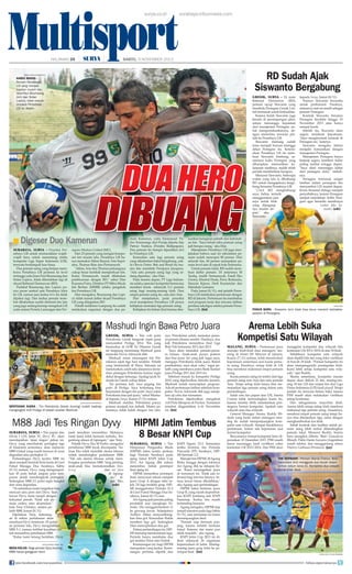 Multisport
surya.co.id

HALAMAN 24

|

|

surabaya.tribunnews.com

SABTU, 9 NOVEMBER 2013

RD Sudah Ajak
Siswanto Bergabung

SURYA/ERFAN HAZRANSYAH

HABIS MANIS Pemain Persebaya
LSI yang menjadi
topskor musim lalu,
Jean-Paul Boumsong
(kiri) dan Srdan
Lopicic, tidak masuk
rencana Persebaya
LSI ke depan.

DUA HERO

DIBUANG

■ Digeser Duo Kamerun
SURABAYA, SURYA - Proyeksi Persebaya LSI untuk memasukkan wajahwajah baru untuk menantang rimba
kompetisi Liga Super Indonesia (LSI),
ternyata berdampak luar biasa.
Dua pemain asing yang berjasa membawa Persebaya LSI promosi ke level
tertinggi yaitu Jean-Paul Boumsong dan
Srdan Lopicic, tidak dibutuhkan lagi di
skuad Rahmad Darmawan (RD).
Padahal Boumsong dan Lopicic punya peran sentral saat Persebaya lolos
ke LSI, namun jasa kedua hero itu tidak
dipakai lagi. Dan kedua pemain tersebut dikabarkan sudah diminati tim lain
yang juga sedang bersiap mengikuti LSI
yaitu antara Persela Lamongan dan Per-

sepam Madura United (MU).
Dari 23 pemain yang mengisi komposisi tim musim lalu, Persebaya LSI hanya memakai Akbar Rasyid, Arie Supriatna, Thomas Rian dan Firmansyah.
Akbar, Arie dan Thomas peluangnya
cukup besar kembali memperkuat tim.
Kalau Firmansyah, masih dilakukan
pembicaraan dengan RD, sebut Diar
Kusuma Putra, Direktur PT Mitra Muda
Inti Berlian (MMIB) selaku pengelola
tim Persebaya LSI.
Diar mengakui, Boumsong dan Lopicic tidak masuk daftar skuad Persebaya
LSI yang diinginkan RD.
Pelatih kelahiran Lampung itu sudah
melakukan negosiasi dengan dua pe-

main Kamerun, yaitu Emmanuel 'Pacho' Kenmonge dari Persija Jakarta dan
Patrice Nzekou (Persiba Balikpapan).
Dua pemain itu hampir dipastikan deal
ke Persebaya LSI.
Kemudian satu lagi pemain asing
yang dikabarkan bakal bergabung, yakni Otavio Dutra. Bek asal Brasil itu musim lalu membela Persipura Jayapura.
Ada satu pemain asing lagi yang sedang dipantau, aku Diar.
Pada musim depan, PT Liga Indonesia selaku operator kompetisi berencana
memberi kuota sebanyak 3+1 pemain
asing bagi masing-masing klub. Dari
empat pemain asing itu, satu dari Asia.
Diar menjelaskan, pada proyeksi
awal manajemen Persebaya LSI punya
kebijakan memakai tiga pemain asing.
Kebijakan itu belum final karena dise-

suaikan keinginan pelatih dan kebutuhan tim. Saya belum tahu pemain asing
jadi berapa orang, aku Diar.
Manajemen Persebaya LSI juga menjelaskan bahwa saat ini rekrutmen pemain sudah mencapai 80 persen. Dari
seluruh tim, 60 persen merupakan pemain level atas di sepak bola Indonesia.
Untuk pemain lokal, RD sudah membuat daftar pemain. Di antaranya M
Taufiq, Andik Vermansyah, Fandi Eko
Utomo, Khoirul Huda, Ferry Rotinsulu,
Hasyim Kipuw, Dedi Kusnendar dan
Manahati Lestusen.
Pada Jumat (8/11), staf pelatih Persebaya LSI melakukan pertemuan dengan
RD di Jakarta. Pertemuan itu membahas
soal program kerja dan rencana latihan
perdana sekaligus seleksi pemain Persebaya LSI. (fat)

Mashudi Ingin Bawa Petro Juara

SURYA/ERFAN HAZRANSYAH

SENTUHAN JUARA - Tim Petrokimia Gresik (kuning) sudah saatnya
mengangkat trofi Proliga di bawah asuhan Mashudi.

GRESIK, SURYA - Tim voli putri
Petrokimia Gresik bergerak cepat guna
menyambut Proliga 2014. Tim yang
bermarkas di GOR Tri Dharma Gresik
ini langsung meminang Mashudi guna
memoles Novia Adriyanti dkk.
Mashudi resmi menangani tim Petrokimia sejak tiga hari terakhir. Pelatih
yang berdomisili di Waru, Sidoarjo ini
menuturkan, salah satu alasannya menerima pinangan Petrokimia karena ingin
dekat dengan keluarga. Apalagi jarak Sidoarjo ke Gresik cukup dekat.
Ini pertama kali, saya pegang tim
putri di Proliga. Saya tertantang bisa
berprestasi dengan tim putri. Saya yakin
Petrokimia bisa jadi juara, sebut Mashudi kepada Surya, Kamis (7/11) malam.
Mashudi menilai, Petrokimia punya
potensi menjadi tim terbaik. Materi pemainnya tidak kalah dengan tim lain-

M88 Jadi Tes Ringan Dyvy
SURABAYA, SURYA - Tim papan atas
Divisi I LFA Jatim IV, Dyvy FC, akan
mendapatkan ‘ujian ringan’ pekan ini.
Dyvy yang menduduki peringkat tiga
di klasemen sementara, akan melawan
M88 United yang masih tercecer di zona
degradasi atau peringkat 13.
Pertandingan Dyvy kontra M88 ini
akan menjadi bentrok beda kasta di Gool
Futsal Mangga Dua Surabaya, Sabtu
(9/11) malam. Dyvy yang mengumpulkan 45 poin butuh asupan poin sempurna untuk mendongkrak peringkat.
Sedangkan M88 (11 poin) ingin bangkit
dari zona degradasi.
“Ya setidaknya kami targetkan bisa
mencuri satu poin dari Dyvy. Saat
lawan Dyvy, kami tampil dengan
kekuatan penuh. Tidak ada pemain cedera atau akumulasi,”
kata Tony Christya, asisten pelatih M88, Jumat (8/11).
Dijelaskan Tony, ketenangan di sektor pertahanan akan
membuat Dyvy keteteran. Di putaran pertama lalu, Dyvy mengalahkan
M88 5-1, namun terlihat kesulitan untuk menembus pertahanan M88.
“Kalau kami tenang bertahan, Dyvy
SURYA/AHMAD ZAIMUL HAQ

BEDA KELAS - Bagi pemain Dyvy (kuning),
M88 hanya gangguan kecil.
join facebook.com/suryaonline

pasti kesulitan menembus. Makanya,
nanti kami tidak bermain terbuka. Tergantung situasi di lapangan,” ujar Tony.
Pelatih Dyvy, Eko M Purbo, mengakui
pertahanan M88 layak diwaspadai. Namun Eko tidak memiliki skema khusus
untuk membongkar pertahanan M88.
“Tak ada skema khusus untuk membongkar pertahanan M88. Yang penting,
anak-anak bisa memaksimalkan ﬁnishing
dan set piece
di lapangan,” tegas Eko.
(edr)

nya. Petrokimia selalu memakai pemain-pemain binaan sendiri. Hasilnya, dua
kali Petrokimia menembus final Liga
Bola Voli Indonesia 2012 dan 2013.
Saya akan memakai pemain-pemain binaan. Anak-anak punya potensi
dan bisa juara. Ini yang jadi tugas saya,
mengapa Petrokimia tidak juara. Butuh
pembuktian, saya akan coba, tegas pelatih yang membawa putra Bank Sumsel
juara Proliga 2011 dan 2013 ini.
Sebelum masuk ke kompetisi Proliga
2014 yang dijadwalkan dimulai Januari,
Mashudi sudah menyiapkan program.
Ada 60 pertemuan latihan sebelum kompetisi. Novia Adriyanti dkk juga menjalani uji coba dan turnamen.
Petrokimia dijadwalkan mengikuti
voli Piala Menpora di Pacitan. Turnamen
tersebut diagendakan 6-16 November
ini. (fat)

HIPMI Jatim Tembus
8 Besar KNPI Cup
SURABAYA, SURYA - Tim
Himpunan Pengusaha Muda
(HIPMI) Jatim terlalu perkasa
bagi Perindo Surabaya pada
ajang futsal KNPI Jatim Cup
2013. Ari Agung dkk sukses
menembus babak perempat
final ajang ini.
HIPMI menembus perempat
final, menyusul sukses menjadi
juara Grup A dengan nilai tujuh. Di laga terakhir grup, HIPMI menggelontor Perindo 21-2
di Gool Futsal Mangga Dua Surabaya, Jumat (8/11) sore.
Ari Agung jadi pemain paling
produktif saat menghajar Perindo. Dia menggelontorkan 11
ke gawang lawan. Selanjutnya
Ardityo Akbar menyumbangkan lima gol. Kemudian Walde
memberi tiga gol. Sedangkan
Dian menceploskan dua gol.
Dalam pertandingan ini, HIPMI memang mendominasi laga.
Perindo hanya membalas dua
gol melalui Toton dan Dodok.
Kemenangan ini, bagi HIPMI
merupakan yang kedua. Kemenangan pertama dipetik atas

KNPI Ngawi 23-2. Sementara
ketika bertemu tim Pemuda
Pancasila (PP) Surabaya, HIPMI bermain 2-2.
Manajer tim HIPMI, M Agung
Rizky bangga dengan lolosnya
Ari Agung dkk ke delapan besar. Kami menargetkan juara
di turnamen ini. Tidak ada toleransi bagi tim-tim lainnya. Semua lawan harus dikalahkan,
aku Agung usai pertandingan.
HIPMI bakal bertemu juara
Grup B, yang masih duperebutkan KNPI Jombang dan KNPI
Sumenep. Kedua tim masih
bertanding kemarin.
Agung mengaku, HIPMI siap
tampil maraton pada laga Sabtu
(9/11), saat turnamen ini harus
merampungkan final.
Pemain siap bermain panjang, karena terlatih bermain
futsal. Ketemu tim mana pun
tidak masalah, aku Agung.
KNPI Jatim Cup 2013 ini diikuti sebanyak 26 organisasi
kepemudaan di Jatim. Masingmasing juara grup lolos ke perempat final. (fat)

GRESIK, SURYA - Di mata
Rahmad Darmawan (RD),
pemain sayap Siswanto yang
membela Persegres Gresik United termasuk sosok berkualitas.
Karena itulah Siswanto juga
berada di persimpangan jalan,
antara menunggu kepastian
dari manajemen Persegres untuk mempertahankannya, dengan menerima tawaran pindah ke Persebaya LSI.
Siswanto memang sudah
lama menjadi buruan tetangga
dekat Persegres itu. Ketertarikan Persebaya LSI itu membuat Siswanto bimbang, sementara kubu Persegres yang
diharapkan memastikan kelanjutan nasibnya, malah tidak
pernah memberikan harapan.
Menurut Siswanto, beberapa
waktu yang lalu ia dihubungi
RD untuk mengajaknya bergabung bersama Persebaya LSI.
Coach RD menghubungi
saya, beliau tertarik
menggunakan jasa
saya untuk klub
yang dipegangnya musim depan, aku
Siswanto

kepada Surya, Jumat (8/11).
Namun Siswanto berusaha
untuk profesional. Pasalnya,
statusnya saat ini masih sebagai
pemain Persegres.
Kontrak Siswanto bersama
Persegres berakhir hingga 10
November 2013 atau hanya
sampai besok.
Setelah itu, Siswanto akan
segera membuat keputusan.
Saya menghormati kontrak di
Persegres ini, katanya.
Siswanto mengaku belum
menjalin komunikasi dengan
manajemen Persegres.
Manajemen Persegres hanya
berjanji segera memberi kabar
paling lambat minggu depan.
Saya akan menunggu kabar
dari persegres dulu, imbuhnya.
Persegres termasuk sangat
lamban dalam persiapan tim
menyambut LSI musim depan.
Krisis finansial diduga menjadi
penyebabnya, karena Persegres
sempat mendekati Arifin Panigoro agar bersedia membiayai
Laskar Joko Samudro. (edr)

SURYA/DOK

FOKUS BARU - Siswanto (kiri) tidak bisa terus menanti ketidakkepastian di Persegres.

Arema Lebih Suka
Kompetisi Satu Wilayah
MALANG, SURYA - Pertemuan para
manajer klub-klub atau managers’ meeting di Hotel JW Marriot di Jakarta,
Kamis (7/11) malam, telah menelurkan
keputusan sementara soal kuota pemain asing. Hasilnya, setiap klub di LSI
bisa merekrut maksimal empat pemain
asing.
Kuota pemain asing ini terdiri dari tiga
pemain asing non-Asia dan satu pemain
Asia. Tetapi setiap klub hanya bisa menerjunkan tiga pemain asing dalam satu
pertandingan.
Salah satu tim papan atas LSI, Arema
Cronus tidak memusingkan kuota itu,
karena mereka lebih menekankan pentingnya format kompetisi. Apakah satu
wilayah atau dua wilayah.
General Manager Arema, Ruddy Widodo yang hadir dalam managers meeting itu malah memperjuangkan kompetisi satu wilayah. Sampai berakhirnya
pertemuan, belum ada keputusan soal
format kompetisi.
Rencananya format kompetisi baru diputuskan 10 Desember 2013. PSSI masih
harus menunggu hasil verifikasi calon
kontestan LSI 2013/2014. Dan PSSI akan

menggelar kompetisi dua wilayah bila
kontestan LSI 2013/2014 di atas 18 klub.
Sebaliknya kompetisi satu wilayah
akan dipilih bila tim yang lolos verifikasi
di bawah 18 klub. “Format kompetisi ini
akan mempengaruhi pendapatan klub.
Kami lebih setuju kompetisi satu wilayah,” ujar Ruddy.
Skema sementara, kompetisi musim
depan akan diikuti 22 tim, masing-masing 18 tim LSI dan empat tim dari Liga
Prima Indonesia (LPI) hasil playoff. Tetapi
jumlah itu ternyata belum baku karena
PSSI masih akan melakukan verifikasi
setiap kontestan.
Dan sebagaimana mayoritas klub,
Arema lebih setuju setiap klub merekrut
maksimal tiga pemain asing. Alasannya,
merekrut empat pemain asing tetapi hanya bisa diterjunkan tiga, sama dengan
menghamburkan kas klub.
Sebab kontrak dan fasilitas untuk pemain asing lebih mahal dibandingkan
pemain lokal. Menurut Ruddy, Arema
baru mengikat Alberto ‘Beto’ Goncalves
(Brasil). Pablo Dante Azcurra (Argentina)
masih seleksi, dan menggantung status
Theirry Gathussi (Perancis). (jay)

TAK SEPADAN - Pemain Arema Cronus, Beto
Goncalves (kiri) menggoda dua bocah dalam
latihan belum lama ini. Kompetisi dua wilayah
dinilai tidak ideal.

SURYA/HAYU YUDHA PRABOWO

follow @portalsurya

 