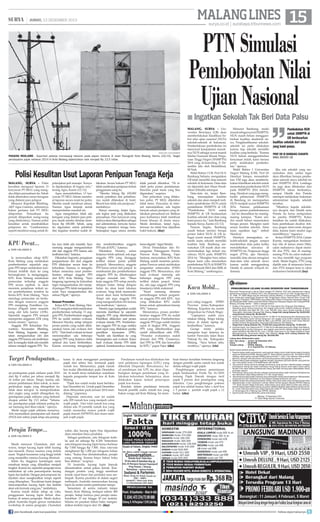 MALANG LINES 15

| JUMAT, 13 DESEMBER 2013

surya.co.id | surabaya.tribunnews.com

PTN Simulasi
Pembobotan Nilai
Ujian Nasional

■ Ingatkan Sekolah Tak Beri Data Palsu

surya/hayu yudha prabowo

PASANG REKLAME - Sejumlah pekerja memasang reklame pada papan reklame di Jalan Ranugrati Kota Malang, Kamis (24/10). Target
pendapatan pajak reklame 2014 di Kota Malang diperkirakan naik menjadi Rp 13,5 miliar.

Polisi Kesulitan Usut Laporan Penipuan Tenaga Kerja
Malang, Surya - Polisi
kesulitan mengusut laporan 13
karyawan PT MUG yang mengaku ditipu perusahaan itu. Sebab
tidak ditemukan unsur kerugian
yang dialami para pelapor.
Menurut Kapolsek Blimbing,
AKP Agus Guntoro, sebenarnya
bukan pertama kali PT MUG
dilaporkan. Perusahaan itu
pernah dilaporkan orang-orang
yang direkrutnya. Namun polisi
kesulitan untuk membuktikan
pelaporan itu. “Gambarannya
seperti merekrut orang untuk di-

KPU Pecat...
■

DARI HALAMAN 9

Ia menyesalkan sikap KPU
Kota Malang yang melakukan
pemberhentian sejumlah anggota PPS tanpa melakukan konfirmasi terlebih dulu ke yang
bersangkutan. Ia menganggap,
KPU Kota Malang melakukan
pemecatan terhadap anggota
PPS secara sepihak. Ia akan
meminta penjelasan terkait surat pemberhentian tersebut ke
Ketua KPU Kota Malang. “Saya
menduga pemecatan ini berkaitan dengan manuver anggota
PPS menjelang Pemilihan Gubernur (Pilgub) Jatim masalah
uang alat tulis kantor (ATK).
Sejumlah anggota PPS sempat
memprotes anggaran ATK yang
terlalu minim,” ujarnya.
Anggota PPS Kelurahan Purwantoro, Kecamatan Blimbing,
Kota Malang, Sugianto, mengatakan mengundurkan diri dari
anggota PPS karena ada kesibukan
lain. Ia mengaku tidak ada masalah
selama menjadi anggota PPS. “Ka-

pekerjakan jadi manajer. Ternyata dipekerjakan di bagian lain,”
terang Agus, Kamis (12/12).
Agus menambahkan, 13 karyawan PT MUG belum membuat laporan secara resmi ke polisi.
Mereka masih membuat aduan.
Namun Agus berjanji untuk
memperdalam masalah ini.
Agus mengatakan, tidak ada
kerugian yang dialami para pelapor, meski mereka diminta membayar Rp 650.000. Sebab, uang
itu digunakan untuk pelatihan
dan kegiatan tersebut sudah di-

lakukan. Secara hukum PT MUG
tidak melakukan penipuan terkait
penggunaan uang itu.
“Mereka bilang Rp 650.000
untuk pelatihan dan pelatihannya sudah dilakukan di hotel.
Berarti kan tidak ada penipuan,”
tambahnya.
Hanya memang, lanjut Agus,
ada ingkar janji yang dilakukan
perusahaan. Para karyawan yang
tadinya akan ditempatkan sebagai
staf adminsitrasi, ternyata hanya
bertugas merekrut tenaga baru.
Sedangkan tugas utama mereka

tidak pernah diketahui. “Di sinilah perlu proses pendalaman.
Kira-kira pasal mana yang bisa
digunakan,” ucapnya.
Dari pelacakan yang dilakukan polisi, PT MUG diketahui
tidak beres. Pencarian di internet menunjukkan, ada begitu
banyak aduan penipun yang dilakukan perusahaan ini. Bahkan
para korbannya telah membuat
forum khusus di dunia maya.
Meski demikian, lanjut Agus,
temuan itu tidak bisa dijadikan
bukti hukum. (day)

lau saya tidak ada masalah. Saya
memang sengaja mengundurkan
diri dari anggota PPS karena ada
kesibukan lain,” katanya.
Dikatakan Sugianto, pengajuan
pengunduran diri dari anggota
PPS dilakukan secara lisan ke
kelurahan. Namun, ia mengaku
belum menerima surat pemberhentian sebagai anggota PPS
dari KPU Kota Malang. “Saya
langsung ngomong ke kelurahan
ingin mengundurkan diri menjadi petugas PPS, tidak mengajukan
surat. Saya mengundurkan diri
selesai Pilgub,” ujarnya.

dan memberhentikan anggota
PPS ada di KPU,” katanya.
Dikatakan Hendry, selain
kerjanya tidak optimal, ada juga
anggota PPS yang dianggap
terlibat dalam partai politik
(parpol). Menurutnya, anggota
PPS harus netral dari parpol. Ia
membantah jika pemberhentian
anggota PPS itu dihubungkan
dengan masalah lain. “Masa
kerja anggota PPS setiap pemilu
delapan bulan. Setiap delapan
bulan itu akan kami lakukan
evaluasi. Yang tidak memenuhi
syarat akan kami berhentikan.
Tetapi ada juga anggota PPS
yang mengundurkan diri karena
ada kesibukan,” ujarnya.
Hendry juga mengatakan sudah
meminta klarifikasi ke sejumlah
anggota PPS yang diberhentikan.
Klarifikasi dilakukan saat proses
evaluasi kinerja PPS. Pemberhentian anggota PPS itu juga melalui
hasil rapat yang dilakukan panitia
pemilihan kecamatan (PPK).
“Sudah ada klarifikasi ke yang
bersangkutan saat evaluasi. Kalau
hasil evaluasi kinerja PPS tidak
optimal, konsekuensinya memang

harus diganti,” tegas Hendry.
Divisi Penindakan dan Penanganan Pelanggaran Pemilu
Panwas Kota Malang, Fajar
Santosa, menyatakan, KPU Kota
Malang sudah meminta pendapatan Panwas untuk melakukan
pergantian antarwaktu (PAW)
anggota PPS. Menurutnya, dari
hasil evaluasi memang ada
beberapa anggota PPS yang
terlibat dalam parpol. Selain
itu, ada juga anggota PPS yang
kinerjanya tidak maksimal.
“Kami memang dimintai
pertimbangan terkait pergantian anggota PPS oleh KPU. Apa
yang dilakukan KPU sudah
benar untuk optimalisasi kinerja
PPS,” katanya.
Menurutnya, proses pemberhentian anggota PPS itu sudah
sesuai prosedur. Pemberhentian
anggota PPS juga sudah melalui
rapat di tingkat PPK. Anggota
PPS yang diberhentikan juga
sudah diklarifikasi oleh PPK.
“Prosedur evaluasinya sudah
dimulai dari PPK. Urutannya,
dari PPS ke PPK dan kemudian
ke KPU,” papar Fajar. (sha)

Sesuai Prosedur

Ketua KPU Kota Malang, Hendry ST mengakui telah melakukan
pemberhentian terhadap 13 anggota PPS. Pemberhentian anggota
PPS itu sudah melalui evaluasi.
Menurut Hendry, setiap tahapan
proses pemilu yang sudah dilaksanakan harus ada evaluasi dari
KPU. “Dari hasil evaluasi ini kami
menyimpulkan ada beberapa
anggota PPS yang kerjanya tidak
optimal dan kami berhentikan.
Karena wewenang mengangkat

Target Pendapatan...
■

DARI HALAMAN 9

an pendapatan pajak reklame pada 2014
dari Rp 9 miliar per tahun menjadi Rp
16 miliar per tahun. Tetapi, karena ada
aturan pembatasan iklan rokok, ia memperkirakan angka yang ditergetkan itu
tidak akan tercapai. Ia memperkirakan
dari angka yang sudah ditargetkan itu,
pendapatan pajak reklame yang berhasil
dicapai sekitar Rp 13,5 miliar. “Selama
ini, pendapatan pajak reklame paling besar memang dari iklan rokok,” ujarnya.
Meski target pajak reklame menurun,
Ade memastikan pendapatan asli daerah
(PAD) dari sektor pajak tetap ada pening-

Perajin Tempe...
■

DARI HALAMAN 9

Masih menurut Chamdani, dari sisi
warna, tempe kacang lupin lebih kuning
dan menarik. Hanya rasanya yang terlalu
asam. Tingkat keasaman yang tinggi inilah
yang menjadika rasanya kurang diminati.
Selain itu, tingginya kandungan asam
membuat tempe yang dihasilkan menjadi
lengket. Karena itu, sejumlah pengrajin terus
melakukan uji coba pencampuran kacang
lupin dan kedelai. Dengan pencampuran itu
diyakini akan menghasilkan tempe seperti
yang diharapkan. “Keyakinan kami dengan
mencampurkan kacang lupin dan kedelai
akan ada formula yang pas,” tambahnya.
Karena masih dalam tahap uji coba,
penggunaan kacang lupin belum disebarkan di antara pengrajin. Meski diakui,
pihak Australia begitu gencar melakukan
workshop di antara pengrajin. Chamdani
join facebook.com/suryaonline

katan. Ia akan menggenjot pendapatan
pajak dari sektor lain, termasuk pajak
rumah kos. Menurutnya, pajak rumah
kos mulai diberlakukan pada Desember
ini. Ia masih terus melakukan sosialisasi
kepada pengusaha tempat kos di Kota
Malang.
“Pajak kos sudah mulai kami berlakukan Desember ini. Untuk pajak Desember
akan dibayarkan pada Januari 2014 mendatang,” paparnya.
Dispenda mencatat, saat ini sudah
ada 209 rumah kos yang menjadi calon
wajib pajak. Dari total rumah kos yang
didata ada 35 pemilik rumah kos yang
sudah menerima nomor pokok wajib
pajak daerah (NPWPD) dan resmi menjadi wajib pajak.

Pendataan rumah kos dilakukan tim
unit pelaksana lapangan (UPL) yang
dibentuk Dispenda. Rencananya, hasil pendataan tim UPL itu akan digabungkan dengan pendataan yang dilakukan kelurahan. Selanjutnya, akan
dilakukan kajian terkait penerapan
pajak kos-kosan.
Kendala dalam pendataan ternyata
banyak pemilik usaha rumah kos yang
bukan warga asli Kota Malang. Ini mem-

Malang, Surya - Universitas Brawijaya (UB) akan
memberlakukan klasifikasi bobot nilai ujian nasional (NUN)
sekolah-sekolah di Indonesia.
Pemberlakuan pembobotan ini
menyusul kesepakatan masuknya NUN sebagai syarat masuk
Seleksi Nasional Masuk Perguruan Tinggi Negeri (SNMPTN)
2014 yang di-launching 11 Desember lalu oleh Mendikbud,
M Nuh.
Wakil Rektor I UB, Prof Dr Ir
Bambang Suharto, mengatakan
UB telah memiliki data seluruh
sekolah di Indonesia. Data-data
ini diperoleh dari Dinas Pendidikan (Dindik) setempat.
Data-data ini, lanjut Bambang, menunjukan kualitas
sekolah dan akan menjadi indikator pembobotan NUN untuk
pendaftaran SNMPTN di UB.
“Pembobotan NUN untuk
SNMPTN di UB berdasarkan
kualitas sekolah dari data yang
kami punya itu,” kata Bambang
kepada Surya, Kamis (12/12).
Namun begitu, Bambang
masih belum merinci berapa
persen bobot NUN di UB sebagai syarat masuk SNMPTN,
meski suatu sekolah memiliki
kualitas baik. Bambang menuturkan UB masih akan menyimulasikan lagi terkait masuknya NUN pada SNMPTN
2014 ini. “Mungkin baru tahun
depan kami coba simulasikan
pembobotan NUN di SNMPTN
UB, termasuk SMA dan SMK di
Kota Malang,” sambungnya.

Menurut Bambang, meski
masuk sebagai syarat SNMPTN,
NUN masih belum menggambarkan kualitas akademik siswa. Pengklasifikasian sekolahsekolah ini perlu dilakukan
karena tiap sekolah memiliki
kualitas yang berbeda. “Karena
NUN belum menggambarkan
kenyataan itulah, kami merasa
perlu melakukan pembobotan,” ujarnya.
Wakil Rektor I Universitas
Negeri Malang (UM), Prof Dr
Hendyat Sutopo, menambahkan UM juga akan memberlakukan klasifikasi sekolah untuk
menentukan pembobotan NUN
pada SNMPTN 2014 mendatang. Hendyat yang juga menghadiri peluncuran SNMPTN
di Bandung ini memaparkan
NUN menjadi syarat SNMPTN
2014. Namun, pelaksanaan
berapa persen pembobotannya
, hal itu diserahkan ke masingmasing kampus. “Kami sendiri masih belum menentukan
berapa persen. Mungkin nanti
sesuai kualitas sekolah. Akan
kami rapatkan lagi,” imbuh
Hendyat.
Hendyat menegaskan, sekolah-sekolah jangan sampai
memberikan data palsu ketika
mendaftarkan siswanya di
SNMPTN ini. Perguruan tinggi
negeri (PTN), ujar Hendyat,
memiliki data akurat mengenai
data-data nilai seluruh siswa
karena sudah menggandeng
Dindik di seluruh wilayah Indonesia.

Pembobotan NUN
untuk SNMPTN di
UB berdasarkan
kualitas sekolah dari data
yang kami punya.
Prof Dr Ir Bambang Suharto
Wakil Rektor I UB

Jika ada sekolah yang memalsukan data, sanksi tegas
akan diberikan berupa pembatalan seluruh siswa sekolah itu
dari SNMPTN 2014. Lembaga
itu juga akan dibekukan dari
SNMPTN tahun berikutnya,
sampai Dindik dan Pemda
setempat melakukan hukuman
administrasi kepada sekolah
tersebut.
“Misalnya kepala sekolahnya dicopot, dan Dindik serta
Pemda itu harus melaporkan
ke panitia SNMPTN. Kalau
tindakan itu sudah dilakukan,
baru pembekuan dicabut. Intinya, jangan main-main dengan
data, karena kami sendiri juga
memilikinya,” tegasnya.
Ketua SNMPTN 2014, Ganjar
Kurnia, mengatakan berdasarkan rilis di laman resmi Dikti,
calon mahasiswa dapat memilih dua PTN, dan di masingmasing PTN itu calon mahasiswa bisa memilih tiga program
studi. Meski begitu, PTN yang
dipilih satu di antaranya harus
dari PTN tempat kota si calon
mahasiswa berdomisili.(isy)

Kaca Mobil...
■

DARI HALAMAN 9

pol/caleg/anggota DPRD
Provinsi Jatim/Kabupaten
Malang. Kejadian itu sudah
dilaporkan ke Polsek Wagir.
“Laptopnya sudah saya
relakan hilang. Tetapi tolong
isinya di dalam laptop dikembalikan,” katanya.
George minta pelaku
mengirim kopi datanya ke
kantor Panwaslu Jalan Raya
Pakisaji No 166, Kabupaten
Malang. “Saya belum tahu
motifnya,” ujarnya. (vie)

buat timnya kesulitan bertemu langsung
dengan pemilik usaha rumah kos untuk
didata sebagai wajib pajak.
Penghitungan potensi penerimaan
pajak berdasarkan Perda No 16/2010
tentang Pajak Daerah dengan tarif
pajak 5 persen dari pendapatan yang
diterima. Cara penghitungan potensi
pajak kos adalah kamar laku x tarif kos
x 5 persen x jumlah wajib pajak x 12
bulan. (sha)

yakin, jika kacang lupin bisa digunakan
akan menekan biaya produksi.
Sebagai gambaran, satu kilogram kedelai saat ini seharga Rp 8.200. Sementara
satu kilogram kacang lupin hanya berkisar
Rp 7.000 hingga Rp 7.500. Atau rata-rata
menghemat Rp 1.000 per kilogram bahan
baku. “Kalau bisa dimaksimalkan, perajin
yang untung. Karena biaya bahan baku
bisa ditekan,” ucapnya.
Di Australia, kacang lupin banyak
dimanfaatkan untuk pakan ternak. Kandungan protein yang tinggi membuat
ternak cepat besar dan produksi susu melimpah. Karena produksi di dalam negeri
melimpah, Australia menawarkan kacang
lupin ke sentra-sentra pembuatan tempe.
Sementara di sentra industri tempe
Sanan, Kota Malang, terdapat sekitar 400
perajin. Setiap harinya para perajin membutuhkan 15 ton hingga 20 ton kedelai.
Selama ini pasokan bahan baku mengandalkan kedelai impor dari AS. (day)
follow @portalsurya

 