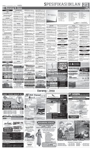 SPESIFIKASI IKLAN 21

jumat, 13 DESEMBER 2013

SURABAYA

ELEKTRONIK DICARI

AGEN

KIKY CARI TV, PS, Dll Harga Tinggi %03131455060 / 082230250898

**** Mau PASANG IKLAN ? ******* 265
D0EF0%031-7877390 -70771654 SBY/SDA
023069

PASANG IKLAN SURYA+KOMPAS
Telp %031-71601424 / 72858886
023648

020844

*OBRAL AKHIR TAHUN PS2HD Cuma 1jt/Stik
Ori mesin(60rb): 0315016304/70907369

SINAR JAYA AC Mlayani ServisSgl Mcm
Kerusakn Lainya%72414704 PinBB 35AC0DF9
022138

Budaya AC!!! Jual/Beli AC..AC/Svc,AC
M.Cuci,Kulkas (031) 72723202/71442448.

CARI RUSAK BAIK TvLCD M.CuciKulkas AC
FreserMebel Dll%77590058-081252393202
021342

TERTINGGI CrTv Lcd PS2/PS3 AmpliDVD
L.Es frzr cookies Mcuci Ac dll%72619096
023838

023485

AER TEHNIK.Service AC, KULKAS, DISPENSER, M.CUCI. Cuci 30,Freon50, Bongkar/
Pasang100 %03171581280-081252929980

BIRO JASA
*CENTRAL* PT,CV,UD,NPWP,SIUP, Paspor,
TDP ,Merk API HO %082131007336-77336336

023534

023006

SURYA JAYA SERVICE.Ac,Kulkas,M Cuci,P.
Air,Freezer dll%71892019/83843986 GRS

PT CvUD SiupTdpHo TDI,API IUJK,JPT GAPENSI IMB TunggalJaya%5619667/70610028
023526

023742

CV.TOP Svc AC,Kulkas,M.Cuci.Cuci30,
Freon 50 Bkr/Psg100 JB AC Bks%7177778472040303
023733

FOTOCOPI/LICHTDURK

SEDOT WC
PUTRA BEBAS Mampet Ahli Saluran Air/
WC Dll Tanpa Bongkar,Atasi WC Cpt Penuh
Tnp Kuras%70429763/71407713 Garansi

022139

BAROKAH SEDOT WC DarmoPermai-Margo
mulyo %31265224 Demak-Perak%72072025
24jam
021188

KOMPUTER
DCARI Laptop/Komputer Normal/Rusak/
Mati Ok Diambil 082333678969/ 03177323969
019340

DIJUAL New Printer Brother Dcp J125
Warna 2,3Jt DiToko 3,8Jt %88000568
023516

Laptop Zyrex Cor2duo 1,65Jt Kutisari Selatan 51 Telp.70102628
023752

Terima Harga Tinggi!Laptop-iPad BG JUNCTION L2/C42-43 81658899/082139378000
023789

J.P4=500rb Dualcore=900rb Dcr CPU/LCD/
Laptop Baik/Rusak Trm Srvis %70282893
023820

CARI KOMPUTER,LAPTOP BEKAS NORMAL-RUSAK Harga Tinggi %031-78330333
Diambil
024099

KREDIT LAPTOP cukup byr125.000 tnp DP
bawa pulang barang%83905535, 83905534
024179

RUPA-RUPA ELEKTRONIK
Obral TvThosiba29”650.sony21”450.L.es 2pt
Novos 750 1Pt500.fzrbox950.frzr5rak 850
Mcuci2 Lb400 fax300 ps2 650 ac1jt %5023828

ANUGRA Atasi Sluran Mampet,WC SaptitankCpt Penuh Dll. %88277922 /79653490

IKLAN . . .. . . .. . . . . . .
.... ..

Stockist Noni ANAMed Sby Griya Sehat
Siwalankerto Tmr 214.Dptkan income harian
dgn jadi agen kami:%082225710000

023593

021197

BTH DANA CPT Jaminkan Sertifikat Rmh,
BPKB,Bs TakeOverSHM,Bs Dana Talangan
Max2Bln.Pasti ACC 087855310600 MU6/59
021196

TARIK TUNAI 2,5%+Rolling KartuKredit (Ng)
KusumaBangsa84.%31399505/ 70956669
021703

DANA SEGAR Jamin BPKB Sertifikat. %710
00729/7885046.BPR INTAN KITA.Ketegan 7
021723

GADAI BPKB,STNKSHM Bunga-+1% Bs
Take Over PucangAnomTmr42C %501936870415325
TUTUP KARTU krdit/KTA Byr30% LUNAS 100%LEGAL Ancha%082127753447
krukaSel7a/3
022950

LANGGENGSEJAHTERA*DANALsgcair(BPKB)
%70161759-0818372724 Gngsari WyungSBY
023167

023734

TERIMA TARIK Tunai VISA/MASTER 2%
%7057 3222-08179331199 Dian Istana F-1/28
023881

Kredit Tnp Tolak.Proses Cpt.Jmn Sertif-BPKBKutisari 8 Sby%70819430/78660033

023533

023917

JITU AHLI SALURAN AIR WCMampet Sedot
WC Tnp Bongkar-Kimia%71628003-71777759

DANA KTA 5-200JTSyrt:KTP+KrtKrdt 5Hr
Cair,Sungkono 19%72407422/ 082139550029

023732

024232

SERVICE/REPARASI

INVESTASI

SURYA
SERVICE%3712078/70279288
Ahli Ac/Kulkas,M.Cuci, W.Hiter,Fax,Tv,P.Air,
Dispnser, P.Bola Krjkan DitmptGaransi

STRATEGI LABA 25% Index Saham %0813
3273 2727 -83279166 TP.2 LT.5

SUMBER TEHNIK %83272323-77846684
Service TV, Kulkas, M.Cuci,Dispnser.GARANSI
022141

HALIM SERVICE %5673655 - 71968559
AHLI TV Sgl Merk Kerja diTempat Garansi .
023457

ARSITEK

DK KUPANG . . . .. . .
. . .1X25

.. .....

024222

BTH INVESTOR Mbl Avanza/Xenia/PikUp
U/Rent Car,%34587107 Ketitg BrSltn V/E3
024165

KURSUS
PRIVAT RENANG For Executive Women n Man..
GARANSI.%081336541250-085646802833
022596

023963

KERJASAMA

JUAL JENSET SAILEN 80 Kva. Mitsubishi
6d15. 75Jt %085730833933
024096

PEMBERITAHUAN

020397

PELUANG USAHA NUTRISI USA.PROFIT
S/D 50%,MODAL 10-40JT%087838889988.
pdglg42
023553

. . .. . . .. .

Buku Uji L9357UV SB212107K AnRUSDIN
Jl.Bkt Benowo Asri A/9 SBY%081553710332
023546

Hlg STNK Mtr Honda’03 D,L-2787-AO an
Abdul Chodir,Kutisari Utara No 46 Sby
023971

Hlg stnk Supra X biru pth nopol W2208SE
an.christiat tri.c .h:081938296887.

024080

STNKW2890NZ/Smas’6/YudiKurniawan/Ds
Semampir Rt1 No.1 Sdti-Sda083854842484
Hilang STNK Revo 2010 L-5789-HY a/
n.Natalia Puspaindah hub.085731854993
024066

Hilang STNK spd motor beat L-4772-ER hub
083857630110

PENJERNIH AIR
TKS GROUP Peralatan Air Minum Isi Ulang
AMDK Hub:ITC Lt.LG50-51 %71701280
020426

J.TANDON 5300Lt/2,585Jt PrktIsiUlang
15Jt BsKrd1Th Bng0%%70224111 www.
aquafresh.co.id
023478

AQUAFIL Spc FilterAir RO AMDK,DEPO Am
Lkp+ Tandon 10Jt%081235395616-77754751
024008

PENGOBATAN
MEDICALCHECKUP185rb=30mcmBy1Get1
Free Akurasi Alt 90%%70224111/8410290
023689

019150

MAU PASANG IKLAN . . . . . .
. . 1X25

023772

.. . . . . .

023673

DANA TALANAGN . . ...
. . 1X25

. . .. . . . . .

KERJASAMA
WORK SHOP TERDAHSYAT . . . . . . . . . . . . . .
1X25

RUPA-RUPA
STEMPEL WARNA . . . . . . . . . . . . . . . . 1X25
.... . .

022041

022897

BANK
BRATANG GEDE . . .
. . 1X25

023715

. . .. . . . . . . .

023448

BILLY . .. . . . . .
. . 1X25

023453

. . .. .. . . . ..

PELUANG BISNIS . . . . . . . . . . . . . . . . 1X25 .
.. ....

023724

024018

AGEN PERJALANAN
ROYAL JAVA .. . . . . .
. . . 1X25

RUPA-RUPA
DICARI PERABOT JATI Bekas,Lemari,Krs
Roda, Etalase %03170738448/081703955668
020596

JUAL KERTASKasir,Thermal,ContinuousForm,
ATK Hrg Pabrik%70303410-081332734618
020842

MELAYANI BOR: SUMUR,Stros,Arde, Tandon,
Bus beton AGUS %81232107/ 082131132269
021080

Cr Cpt Bd Daya Kroto Drmh Tnp Pohon Hsl Panen Dbeli%085607571386/
081232354172
022501

JASA PELITUR Milamin, Duco Utk Pagar,
Pintu,Kitcen Set Sgl Mcm Mebel%70500161
022799

OBAT MATA KATARAK 30 Ribu
Darmo Permai Selatan 19/10%7312805
023679

024095

PAKET USAHA ES KRIM KEMASAN MINI
CONE Modal/Kemasan Hanya Rp.400. info:
www.minicornelo.blogspot.com

PUSING . . . . . . .
. . .1X25

MESIN/ALAT BERAT

024056

023613

. .. . . . . .1X25 . .. . .

CR RekanBisnis FRANCISE-TNPMdl Income
100jt/bl 08123505089/087871775681 sby2

024203

SEMAR TEHNIK Atasi SaluranAir,WC,KM,N
gurasKolam,Sumur,T.Air.Yg trsmbt dgCpt tnp
Bhnkimia%70877745-082337446414

021213

024148

023479

023521

023142

024036

BAGI-BAGI Untung home industri plastik +
kertas,open+bhn baku hub:H.YADJI nginden
kota II/70 SBY %7743 7910

LES MAKE UP+Sanggul Modern Prsnl Smpai
Mahir U/Pesta,Wedding%0838 5626 6878

KRD LAPTOP Lgs Cair Uang Tunai (Tnp
Jaminan) Jl.Diponegoro 227%081333338847

023017

023875

MLM BARU SYSTEM Binary btuh Stokis/
leader/founder tiap kota diJatim,Jateng,Jaba
r,Jkt,joint 300rb dpt prdk,Mrkt Plan Dahsya
t,Minat.?%081703403325/081554076045
Safir2A

BUTUH DANA CEPAT Tanpa Jaminan.Girilaya 7 No.33A%03188252158 Tdk Terima SMS

022581

DESAIN Gratis Renov Rumah Bangun TotalRumah Interior Hub: 031-70810220

AGEN

DANA CPT BPKB MBL/MTR ML’86,SHM
Bng1%nan Rungkt59.PrssCpt%72522520/
70730664

CV.MITRA SEDOT WC %8791356 /8712042
24jam Hari Minggu/Besar Buka/ada Diskon

020866

SURABAYA

024162

JAYA KARANG EMPAT %5922404 Penjaringan Sari %8782440 Tenggilis %88621795

SEDOT WC SURYA JAYA
Rngkt%8686405 ; Krtjya%71279025

023612

BANK

DANA CEPAT 1-150Jt JmnBPKB Mtr/Mbl
SHM;Demak370% 3520087-700295280816504458

022143

Memisah PlstikKrtas DiRmh HslJT’an/
blnBahanKerja Gratis+LayanAntarAmbil Gratis!085257169969 BukitBambe AN-16Gsk
CARI 10 MITRA USAHA Yg Serius Ingin
Penghasilan Tambahan Ketik Nama_Usia_
Kota_ LatarBelakang Ke 087851981988 JMP1

022074

020948

Canon IR1022,3570 3045 6570 5065,5000
Mulai6,5Jt-27Jt Kdungsari73 %72824008

023981

Psg atap galvalum,plapon gipsum,bangun/
renov rmh %03172365636-085732992020

021085

CARI RUSAK-BAIK AC Kulkas, M.Cuci, TV,
LCD Dll%031-78248715 /0852 3155 5402
021334

AC/KULKAS

BANGUN  Gbr Rmh,Ruko,Gdg Sistem fee 710% Bs BorongL-pulau %081346576631

. .. . . . . . . . .

023719

DCR INVESTOR A Pny Asset Rmh 5-10Milyar /Cash 5Milyar hasil 10Thn Ratusan
Milyar- Puluhan Trilyun Minat?BISNIS TECH
INTERNET (Market 197 Negara/World)
Hub:081938888989
023771

TERIMA JASA SESET KULIT
Hubungi:(031) 72426712/7495805

JUALSouvenirPernikahan%088804820888
www.souvenirpernikahanindonesia.com
024092

DISTRO, POLO, DRES,BLUS,SPREI 10Rb Klik:
www.fashionindustri.com %031-8669263
024189

GULA=8500,Beras Tawon 5kg=37rb+ 10kg=
73rb, Myk Curah=8800 Kirim 085748909059
024286

PERLENGKAPAN RUMAH
REJEKI ROLLINGDOOR PintuHarmonika ,Kusen Alum,Kanopi PintuPgarStainles+Besi Tenda
+Krey5040546/5010585/081234561631
024022

GLUCOWHT(sabun memuthkan,asli dr
COLOSTRUM sapi new zld) JAMIN!! Partai
/ecer@160,%082119970027
023862

Jasa Pemasaran Online, blog seo friendly
500rb, %087752719000, bb: 2813B2E8
DIJUAL MURAH RAK Minimarket Hub:
Darmokali 23-L Surabaya %0812 3279 298

PT.LANCAR SIDOARJO SEDOT WC
Tinja Hub:031-8921874 /8964978
019134

BANK
BPKB LSG CAIR,Sertfikat,Brhadiah Lsg.KSU
DANA PRATAMA.A.Yani 161%0341409111
023185

MAU KREDIT USAHA DgJaminan?AsetA
ndaMauDisita/Dilelang? KeRuko GadangRegency No.3%0811353004

023645

JUAL DIPAN Susun Cocok Utk Kost,Pjtki Murah Serius Hub:081252745838
023672

J.Msn Plastik Oven Mrh,BhnBaku,Akses Pasar KePbrik 081231072598/085655107146
023764

Facial+Totok Wajah SERUM EMAS @50rb
PROMO disc50% sgr BUKTIKAN!085649381576
023781

TRADING FOREX Otomatis dg Robot Softwr
Trbukti AmanProvit 40%%082336450456
024119

023606

KSU SUBUR Jaya Jl.A.Yani86 Blimbg Mlg
Layani Pinjm Jmn BpkbShm Hub:9058025

AGEN PERJALANAN
pasWisata bus57seat Bali335/ 355rb sarangan solojogya pp@175rb 085646770789

BASS MAYONES+Head Trace El Gp7 Sm300
Drum Sonor 1Paket Hub:081334719740

TURRIMA Ticket Menyediakan Tiket Pesawat Murah Jl.Coklat 9C (Soe-Hat) Malang
Tlp%482122 Sms.082221005555

023308

023977

PEMBERITAHUAN

023474

HLG STNK Mtr Honda’07 N2529CF An
Nurhasan Jl.Lesanpuro VI/26 %085236660420

MALANG

023973

AC/KULKAS
BERKAH JAYA SrviceJlBeli ACMbl/Rmh ,Klkas
M.Cuci DRYER%0341-5334555/ 5430345
SERVICE AC-Kulkas-M.Cuci Garansi 1 Tahun
Hub:Sinar Jaya %7716797/9729847
023670

RUPA-RUPA ELEKTRONIK
JUAL BELI/TkrTambah TV,Kulkas,Msn Cuci
Dll.Beli TV Rsk%8104567/081233774567
023564

BIRO JASA

OBRL 50% TV250RbSofa S.Case L.Es Frezer
M.Cuci C Kursi Chitos+Kafe%77328932

TERIMA PASANG Baru Wtr Heater Gas
Service Garansi %087859249666/082333
534866

024060

023428

024011

024319

MUSIK

SEDOT WC

023871

ARCHITECTURE DESIGNBUILD RMH
Ruko Cafe Resto Hotel,Vila,Kantor,PabrikIn
trior Furniture%0341-405091

JUAL MESIN Roti Komplit (Mixer,Stimer,Oven
dll) Hrg Nego %081231271001

024184

SIDOARJO

023563
023870

ARSITEK

HLG STNK Mtr Honda’08 N6089CZ An Tengsoe T,Jl.Simp.Dirgantara III B3-20 Mlg
023985

RUPA-RUPA

MTrans Sby -Malang -Kepjn -Dampit,Juga
Melayani Drop Of Hub:031-77338327
023620

PASURUAN
FOREMAN BENGKEL L 25-40th Jl.PantaiBrt
225 PASURUAN 085735210395
023282

26 Step Menang PEMILU,unikbisa mmikat
Publik/ UANG KEMBALI.QES %085954514536

023197

DJUAL WARNET 30PC  Isi Toko Bangunan
Plus etalase Boleh Kredit%08817085877

023383

JUAL DENTAL Unit Lokal Semi Elektrik Siap
Pakai 7jt %08123280405

023417

JUAL MURAH Perabot Cafe Msh Baru;Me
ja,Kursi,Counter,Food Warmer,Mobil Mulus
Wonder’85 %085649727164
023499

JUAL BORONG/ECER 4Set Terop,Meja/Bufet
Olympic,Rak Alfa CptMoPindah%7627432

023576

MOJOKERTO
SUMBER HIDUP SEDOT WC TINJA
%0321-324494 /324495 MOJOKERTO
019137

BATU
DCR WANITA Bag.Kemas Min.SMA
max.32th.Lmrn ke:PT 66,Terusan Kasiman
17A %512219-Batu
023425

DCR PRIA Bag.Gudang  Kirim Barang 2428th.Lmrn ke:PT 66,Terusan Kasiman 17A
%512219-Batu
023426

 