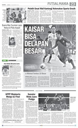 FUTSAL MANIA 23

| JUMAT, 13 DESEMBER 2013

surya.co.id | surabaya.tribunnews.com

Pelatih Great Wall Kantongi Kelemahan Sparta Gresik

INSTRUKSI
- Pelatih
Marthin
Setiabudi
(kiri)
memberikan
instruksi
kepada
pemain
Great Wall,
dalam
sebuah laga
di Divisi II
LFA Jatim IV.
SURYA/AHMAD ZAIMUL HAQ

Buana Mas Turunkan Lapis
Kedua di Piala Asapat
SURABAYA, SURYA - Juara nuari kemungkinan mengikuti
tiga kali Liga Futsal Amatir (LFA) turnamen di luar pulau.
Jatim, Buana Mas akan menuKemungkinan pemain senirunkan pemain lapis kedua saat or ada yang ikut turnamen di
tampil di turnamen Piala Asapat luar pulau, sehingga mereka
yang digelar di Wisma Tengger akan absen di turnamen AsaSurabaya Barat mulai 19 Desem- pat, terangnya.
ber mendatang.
Piala Asapat rencananya
Kami akan ambil
menggunakan
bagian di turnamen
format Piala DuPiala Asapat. Ini
nia yakni diikuti
merupakan kesem32 tim. Di babak
patan bagi kami
penyisihan dibagi
untuk menurunkan
delapan
grup,
pemain lapis kemasing-masing
dua, kata Tan Liek
grup diisi empat
Liong, Koordinator
tim menggunakan
Buana Mas, Kamis
sistem
setengah
(12/12).
kompetisi.
Kata Liong, peJuara dan runner
SURYA/DOK
main muda Buana
up grup lolos ke 16
TAN LIEK LIONG
Mas butuh penamBesar. Mulai babak
bahan jam terbang, agar saat 16 Besar hingga final menggutampil di LFA mental tanding nakan sistem gugur, ujar Saemereka sudah teruji. Bukan rodji, Wakil Ketua Panpel.
kami meremehkan lawan, naPada bagian lain, Saerodji
mun kami terus menyiapkan menyebut juara mendapat hapemain agar regenerasi ber- diah satu sepeda motor Revo.
langsung mulus, paparnya.
Biaya pendaftaran Rp 500.000.
Alasan lain kemungkinan Juara dapat Revo, sedang haLiong banyak memberi kesem- diah runner up Rp 4 juta, pepatan pemain muda, karena ringkat ketiga Rp 2,5 juta dan
pemain senior pada rentang peringkat keempat Rp 1,5 juta,
waktu Desember hingga Ja- tandasnya. (es)

LUAR

SURABAYA, SURYA - Menduduki
peringkat tujuh dan menyisakan
satu laga, membuka peluang Great
Wall menembus enam besar di akhir
musim. Selain harus meraih poin
sempurna, Great Wall juga berharap
Widi Refleksi yang menjadi pesaing
beratnya tergelincir di laga terakhir.
Widi Refleksi berada di atas Great
Wall atau peringkat enam dengan
raihan 41 poin. Sedangkan Great
Wall mengumpulkan 39 di peringkat
tujuh. Di laga terakhir, Great Wall
akan menghadapi HFS Sparta Gresik,
di Gool Futsal Surabaya, Minggu

(15/12). Sedangkan Widi Refleksi
menghadapi GJ FC.
“Kami bisa finis di enam besar,
dengan catatan kami menang lawan
Sparta, dan Widi Refleksi tergelincir
saat lawan GJ FC,” tegas Marthin
Setiabudi, Pelatih Great Wall, Kamis
(12/12).
Memetik poin sempurna atas Sparta
adalah bukan pekerjaan mudah bagi
Great Wall. Pasalnya, di putaran pertama, Sparta sukses menumbangkan
Great Wall dengan skor 5-2. Penyebab
kekalahan ini yang harus dikoreksi
Great Wall agar tidak terulang di pu-

taran kedua. “Intinya, saat ini semua
pemain sudah siap menghadapi Sparta,” kata Marthin.
Disinggung kekuatan Sparta, Marthin mengaku, tim asal Kabupaten
Gresik ini memiliki materi pemain
bagus. Dari materi pemain ini, kini
Sparta bisa mantap berada di peringkat empat dan tidak tergoyahkan lagi.
“Sparta tim kuat. Meskipun dihuni
banyak pemain muda, tapi kualitas
mereka sangat bagus. Buktinya, kini
Sparta ada di empat besar,” ucap
Marthin.
Ditambahkan Marthin, meskipun

Sparta adalah tim kuat, namun bukan
berarti Sparta tidak memiliki celah
dan tidak terkalahkan. Marthin mengaku, ia sudah mengantongi beberapa
celah yang ada di Sparta. Dari celah
inilah ia akan memanfaatkannya untuk mendominasi Sparta.
Akan tetap, Marthin enggan membeberkan celah Sparta kepada media,
dengan alasan ini adalah privasi dari
strategi yang akan digunakannya dalam menjegal Sparta. “Celah (Sparta)
jelas ada, tapi biarlah ini menjadi rahasia kami dan tidak baik dibeberkan
di media,” pungkas Marthin. (edr)

KAISAR
BISA
DELAPAN
BESAR

LAPANGAN

Jiwa Selalu Bersama Laros

M

ANAJEMEN yang sehat
adalah kunci meraih sukses.
Keyakinan inilah yang membuat Laros FC sukses menjuarai Divisi
I LFA Jatim IV. Pemilik Laros FC, Boby
Mulya, selalu berpedoman terhadap
paham ini dan selalu menjalankannya
saat Laros mengorbit di kompetisi
futsal terbesar di Jatim ini.
“Saat saya mengambil alih Laros
(dengan nama N’Joy Laros) di musim
lalu, Laros berada di zona degradasi
SURYA/EDR
BOBY MULYA
dan akhirnya selamat. Kemudian di
musim ini kami bisa juara. Semua itu
berkat manajemen yang sehat dan kontribusi semua pemain,
staf pelatih, dan ofisial,” kata Boby, Kamis (12/12).
Boby yang berstatus sebagai PNS di Unit Penyelenggara Pelabuhan Lamongan ini, tidak hanya bisa mendampingi timnya
ketika bertanding. Dia selalu mondar-mandir ke berbagai
daerah di Indonesia, bahkan ke luar negeri. Meski raganya
selalu pergi, jiwa Boby selalu bersama Laros.
“Ketika saya ada tugas belajar di Sydney, Canberra, dan Perth
(Australia), otomatis saya meninggalkan Laros. Meski raga saya
pergi meninggalkan tim, jiwa saya selalu bersama Laros,” kata
Boby.
“Yang penting, dalam mengelola sebuah tim dan berkarier di
dunia kerja, harus pandai-pandai membagi waktu. Hal ini agar
semuanya berjalan harmonis,” pungkasnya. (edr)

WAJIB TIGA POIN - Pemain Kaisar,
Maril Bildad (depan) harus membawa
timnya memetik poin sempurna atas
Meta Futsal, Minggu (15/12).

■ Minimal Tembus 10 Besar
SURABAYA, SURYA - Sempat moncer di awal musim, Kaisar FC malah
merosot ketika kompetisi Divisi II LFA
Jatim IV tiba di penghujung musim.
Kini Maril Bildad dkk berada di peringkat 10 dengan raihan 36 poin. Kaisar tak akan turun dari posisi sepuluh
besar.
Di bawah Kaisar atau peringkat
11 ada Gen Light dengan raihan 27
poin. Dari hasil ini, Gen Light tidak
mungkin mengejar Kaisar karena
selisih sembilan poin, serta hanya me-

nyisakan satu laga. Sedangkan di atas
Kaisar atau peringkat sembilan dihuni
NS Ebola yang mengumpulkan poin
sama yakni 36, kemudian di peringkat
delapan ditempati Bektim 09 dengan
38 poin.
Dari statistik ini, Kaisar minimal
tembus 10 besar, dan masih ada harapan merangkak ke posisi delapan
di akhir musim nanti. Syaratnya,
Ebola dan Bektim tergelincir di laga
terakhir.
Di laga penutup, Kaisar akan meng-

SURYA/AHMAD ZAIMUL HAQ

hadapi Meta Futsal, di Gool Futsal
Surabaya, Minggu (15/12). Rekor
buruk dicatat Kaisar ketika bertemu
Meta. Pasalnya, di putaran pertama
lalu, Meta membekuk Kaisar dengan
skor 3-1.
“Putaran pertama kami kalah dari
Meta, karena Kami banyak melakukan
kesalahan selama pertandingan. Nah,
kesalahan dalam passing dan buruknya komunikasi jangan sampai terjadi
di putaran kedua ini,” kata Cahyanto,
Pelatih Kaisar, Kamis (12/12).
Menurut Antok, sapaan akrab
Cahyanto, yang terpenting di laga
terakhir ini adalah motivasi pemain
Kaisar harus terus digenjot. Pa-

salnya, Kaisar terlihat kehilangan
motivasi mendekati akhir musim.
Buktinya, di dua laga terakhir Kaisar
selalu kalah. Masing-masing kalah
3-6 dari Widi Refleksi dan kalah 2-7
dari NS Ebola.
“Mudah-mudahan kepercayaan diri
Kaisar masih melekat, dan semangat
anak-anak makin menyengat di laga
terakhir ini,” papar Antok.
“Bagi kami, Meta adalah tim bagus
yang memiliki koordinasi pertahanan
yang kuat, serangan balik mereka
juga mematikan. Selain itu, Meta juga
diarsiteki pelatih Saidong yang sudah
kenyang pengalaman,” pungkas Antok. (edr)

MULTI SPORT

KPPP Mojokerto
Melaju ke Final
SIDOARJO, SURYA - KPPP Mojokerto melaju ke final di turnamen
Kanwil Direktorat Jenderal Pajak
(DJP) Jatim II. Itu setelah di semifinal, KPPP Mojokerto menang
4-2 atas KPP Madya Sidoarjo di
Lapangan Zuper Sidoarjo, Rabu
(11/12) malam.
Empat gol kemenangan KPPP
Mojokerto dicetak Didik S (dua gol),
Hanif 'Bro' Krisbiantoro dan Rahmat
RK. Sedang dua gol KPP Madya
Sidoarjo dilesakkan Adi dan Wijaya.
Di final KPPP Mojokerto akan
bentrok melawan juara bertahan
KPPP Gresik Utara yang pada pertandingan semifinal lainnya menundukkan KPPP Sidoarjo Selatan 3-2.
Tiga gol KPPP Gresik Utara diukir
Ahmad Bouraq Yudistira, Moch
Hanafi dan M. Nur Arafat. Dua gol
KPPP Sidoarjo Selatan dicetak Fahrul dan bunuh diri M Nur Arafat.
Pertandingan final ini merupa-

kan laga ulangan fase grup. Saat
itu KPPP Mojokerto menang, 3-0
atas KPPP Gresik Utara.
Sebelum pertandingan kami pesan kepada teman-teman, level kita
dengan lawan sama. Itu sebabnya,
tidak ada alasan buat kami untuk
sombong atau sebaliknya minder.
Yang jelas, kami tetap percaya diri
dan tidak menganggap remeh
lawan, kata Hanif 'Bro' Krisbiantoro, Kapten Tim KPPP Mojokerto,
Kamis (12/12).
Menurut Bro, salah satu kunci
kemenangan timnya, karena tampil lepas tanpa beban. Target awal
kami sebetulnya lolos ke semifinal.
Hasil yang kami petik ternyata
kami sukses merebut juara grup.
Sukses ini sebetulnya sudah kami
anggap sebagai bonus, sehingga
ketika kami bertanding di semifinal, teman-teman tidak ada beban
sama sekali, urainya. (es)

HASIL PERTANDINGAN SEMIFINAL, RABU (11/12)
KPPP MOJOKERTO
KPPP SIDOARJO SELATAN

4-2
2-3

join facebook.com/suryaonline

KPP MADYA SIDOARJO
KPPP GRESIK UTARA

Samator
Rindu Juara
Proliga
SURABAYA, SURYA - Tim voli putra
Surabaya Samator menatap kompetisi
Proliga 2014 secara serius. Samator
sangat rindu untuk kembali merebut
juara pada ajang Proliga 2014 yang
dijadwalkan bergulir mulai 10 Januari
tahun depan.
Bergabungnya lima pemain Samator
di tim nasional Indonesia pada SEA
Games di Myanmar 2013 ini, tidak
membuat Samator beralasan terlambat
melakukan persiapan tim. Manajemen
tim Samator bertekad bisa merengkuh
prestasi terbaik di Proliga mendatang.
Target kami semoga bisa juara Proliga musim depan. Tidak hanya Samator
saja, pasti semua tim juga menginginkannya, sebut Hadi Sampurno, Manajer tim Samator kepada Surya, Kamis
(12/12).
Karena semua tim pasti menginginkan juara, kata Hadi, kini tinggal
bagaimana tim melakukan persiapan
dan menata diri mengikuti kompetisi
Proliga. Samator sebagai salah satu tim
peserta juga sedang menata diri.
Memang lima pemain kami dan pe-

PERKUAT TIMNAS
- Pemain Samator
Veleg Dani saat ini
tengah membela
Timnas Indonesia
di SEA Games
Myanmar.

SURYA/DOK

latih sedang di SEA Games, tapi kami
tetap melakukan persiapan. Kami terus
mencari pemain asing untuk kami rekrut, aku Hadi.
Rekrutmen pemain asing dilakukan
Samator, karena memang merupakan
keharusan bagi semua tim peserta Proliga. Kami belum menentukan berapa
dan dari mana pemain asing yang kami
ambil. Kami terus berdiskusi di manajemen dan pelatih, terang Hadi.
Samator berharap, bisa menemukan
pemain asing yang mampu memberi
kontribusi besar dan mendongkrak

prestasi terbaik di Proliga tahun depan
.Ya mudah-mudahan bisa juara Proliga, cetus Hadi.
Secara teknik, sejatinya Samator memiliki pemain-pemain lokal terbaik di
Indonesia. Bagus Wahyu Ardianto, Veleg Dani, I Putu Randu, Samsul Kohar
dan Mahfud Nurcahyadi direkrut tim
nasional Indonesia yang kini sedang
mengikuti SEA Games di Myanmar.
Dalam kiprahnya selama menghikuti
Proliga, Samator sukses merengkuh
tiga gelar. Tiga gelar Samator disabetnya pada Proliga 2004, 2007 dan 2009.

Setelah itu, prestasi Samator di
keikutsertaannya Proliga, naik turun.
Pada musim 2013 lalu, Bagus Wahyu
Ardiyanto dkk mampu menembus
putaran final. Sedangkan pada Proliga
2012 lalu, Samator gagal masuk ke final
four.
Kendati demikian, Samator selalu
eksis dalam melakukan pembinaan
dan kerap melahirkan pemain-pemain
muda. Hasilnya, pemain Samator menjadi tulang punggung tim Jatim di PON
2012 yang sukses menjadi juara cabang
bola voli indoor putra. (fat)
follow @portalsurya

 