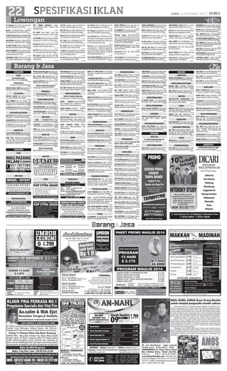 SURABAYA
AGEN
MauPASANGIKLAN?
031-7877390, 70771654 SBY/SDA
992651
PASANGIKLAN
Surabaya 031-31028168-88252688
992702
PASANG IKLAN SURYA,Kompas,Jawa Pos
Hubungi:081330743525 / 031-70851843
994858
AC/KULKAS
CENTRA CERVICE AC 081217713273
cuci, pasang, bongkar, perbaikan,dll
992285
AER TEHNIK.Service AC, KULKAS, DIS-
PENSER, M.CUCI. Cuci 30,Freon50, Bongkar/
Pasang100 03171581280-081252929980
994502
CV.TOPSvcAc,Kulkas,M.Cuci.Cuci30,Freon50,
Bkr/Psg100,JBAcBks71777784-72040303
994783
FOTOCOPI/LICHTDURK
IR3/457065705075,5/6000TonerMulai70rb
KdungSari7372824008/085232333797
991885
CANONNP6551iR4570iR6570iR5000/6000
iR6020: Jagir Sidomukti IX/39 70077444
993280
FT COPY DIGITAL import 90% canon iR4570
Rp 9.5jt bergaransi 031 88276999
994265
KOMPUTER
TerimaHARGATINGGI!Laptop-iPadBGJUNC-
TIONL2/C42-4381658899/082139378000
989607
KAMI BELI TintaToner,Cartridge,Printe
r Canon Type 810-811-741-831-41-40.Hp
Type 802-703-22-21-12A-35A-85A dll(Bisa
Antr/Jmpt)Hub:08992356148
991127
DICARILaptop/KomputerBaru/Bekas/Ru-
sakDibeliTunai71386663-081230385768
991946
Mau Kredit BB,Laptop/Elektronik Lain.
MdhCepat Syrat KTP+Slip Gaji34149332
994353
Laptop Toshiba P41.25jt,AcerCori53.9jt-
Kutisari Sel 51 7010 2628
994977
DICARILAPTOPNormal/Rusak
Harga Tinggi 70004240 /8298145
995030
PARABOLA
****PASANGORANGETV03131174999
**** harga 1,2jt dpt 4 bulan Paket Sporty
994368
ELEKTRONIK DICARI
ANUGRAHCariTV,PS,DllHargaTinggi031-
31455060,083831290655,082230250898
992361
CARI RUSAK BAIK TvLCD M.CuciKulkas AC
FreserMebel Dll77590058-081252393202
993175
*CARIRUSAK/BAIKTVLCDPS2L.EsM.Cuci
AC DLL 031-77589006 -0838 5563 085
995007
BIRO JASA
* SMILE * PT,CV,UD,PKP,NPWP Paspor,
SIUP,TDPKitas031.81690050/085730442822
991525
*CENTRAL* PT,CV,UD,NPWP,SIUP, Paspor
,TDP,MerkAPIHO082131007336-77336336
991884
PPOB untk semua transaksi,275rb,bs hp/
laptop,adaRoyalty/bln Hub.08170383831
995053
SEDOT WC
PUTRA BEBAS Mampet Ahli Saluran Air/
WC Dll Tanpa Bongkar,Atasi WC Cpt Penuh
Tnp Kuras70429763/71407713 Garansi
991145
SUMBER REJEKISEDOTWCBUNTUMAMPET
Spj7875368;Demak-Kenjeran71989983
991377
SEDOTWCSURYAJAYA
Rngkt8686405 ; Krtjya71279025
991380
JAYA KARANG EMPAT 5922404 Penjarin-
gan Sari 8782440 Tenggilis 88621795
992280
CV.MITRASEDOTWC8791356/8712042
24jam Hari Minggu/Besar Buka/ada Diskon
994020
SEMAR TEHNIK Atasi SaluranAir,WC,KM,N
gurasKolam,Sumur,T.Air.Yg trsmbt dgCpt tnp
Bhnkimia70877745-082337446414
994503
JITU AHLI Saluran Air WCMampetSedot
WCTnpBongkar-Kimia71628003-71777759
994786
SERVICE/REPARASI
SERVICETOSHIBA,MERKLAIN
TV Kulkas MsnCuci 8793809 / 40279034
989856
SURYA SERVICE3712078/70279288
Ahli Ac/Kulkas,M.Cuci, W.Hiter,Fax,Tv,P.Air,
Dispnser,P.Bola Krjkan DitmptGaransi
991699
HALIM SERVICE 5673655 - 71968559
AHLI TV Sgl Merk Kerja diTempat Garansi .
993264
ARSITEK
GAYAPLAFONSPSIALISACPSEVENAclucad
kusenAlmini.bongkar rngka atpKayu gnti
dgRngkGlvalum77606975-081615842009
992711
PUTRI TUNGGAL TRUSS Mlayani
Rngka Galvm, Plafon,RnovBngun Rmh
081233378477
994022
ST-PSG ATAP GALVALUM, Plafon,almini, Bn-
gun/RenovRmh88275250-081946015972
995014
BANK
BUTUHMODALUSAHACptJaminkanSert-
iﬁkatRumahBPKBMtr/MobilBisaTakeover
Pasti ACC 087855310600 MU 6/59
991367
DANA SEGAR Jamin BPKB Sertiﬁkat.710
00729/7885046.BPR INTAN KITA.Ketegan 7
991767
BTHDANACPT2-100JtJmnBPKB,SHM/HGB
Kedungdoro 167-B 70257328/70915868
992270
DANA CPT BPKB MBL/MTR ML’86,SHM
Bng 1%nan Rungkt59.PrssCpt72522520/
70730664
992223
*LANGGENGSEJAHTERA*DanaLsgCair(BPKB)
70161759/0818372724MgntiKrmat4wyg
992267
TTP KARTU KREDIT/KTA Hy byr 20% dr
ttl tghan terakhir hutang lns 100% Krukah
Sel 7A/308561065881
992893
DANA CEPAT 1-150Jt JmnBPKB Mtr/Mbl
SHM;Demak3703520087-70029528-
0816504458
994100
DANALGSGCAIR!AngRngnBng1,5%Jam.
BPKB mtr/mbl  Srt﬍t. Kop. 08993642858/
77244870
994168
Kredit TnpTolak.ProsesCptJmnSertiBPKB
Kutisari8Sby 70819430/087751447188
994518
KREDITCPTTANPAJAMINANJL.Diponegoro
227 Lt2CC 11. 70046889/081333338847
994745
PROMOTERMURAHGESTUN,VIMAS,AMEX
Margorejo D-8888 08315800066/08785
1005568
994753
HEWAN PIARAAN
OBRALAYAMBANGKOK,BirmajantanBetina
samaTelor031.71071009/081230336609
989612
INVESTASI
(www.omahtrading.com) OnlineTrading
Forex/Silver/CDF/Emas Mulai 250rb,Nginden
BaruI/9(Jam 10-15.00)082139639000
994622
KERJASAMA Dengan KamiModal50JtPel-
uangHasil20%H:081332732727TP2LT5
994887
KERJASAMA
PKT USAHA ES KRIMKemasan Mini Cone
Modal/Kemasan Hanya Rp400.Info:Hub GITC
Jl.Karang Lao 2 Semarang087828280808
991461
HNY 400RB Dpt Usha Ptg Gabus (Styrofoam)
mdhpstiuntung.MdoknSwh20271747385
992200
Memisah PlstikKrtas DiRmh HslJT’an/
blnBahanKerjaGratis+LayanAntarAmbilGra-
tis!085257169969 BukitBambe AN-16Gsk
993300
Trading OilProﬁd10%/bulanadaGaransiJl
Kartini 84 Hub.081232590259 .
994716
MAKANAN-MINUMAN
WWW.RORIPON.COM Joint Ama Kraton
Dapur Jawa.Makan Sate 2Porsi(20Tsk)Hany
a30Ribuan Info Joint www.roripon.com Free.
WLCME ALL BISNIS PinBB2AE46B78
994785
MESIN/ALAT BERAT
J.MSN HYDRAULIC Punch Merk”RIDER” Ms.
PressBrake80TonL3200Mm031-77969628
994374
J.msn ptongPolar727692cm-Wohlnbreg
87cm-115-Ito87cm-jonprpecta92-Olvr6-258ZP-
Fuji50-58-Ryobi3200PFA-640K Hshimoto 46-
Hmda8eta52sf-900CDX08121674679
995035
JUAL MESIN BUNGKUS POWDER 2 LINE
Open Kering U/Makanan Tangki Besi Kap
15Ton KETEL Kap 0,5Ton Hub:031-788 2322
995001
MUSIK
JL:SON8500W+pa50.60.80.i3.is50b.PSR3000.
KB300TNTDrumgtarDll03170973238
994722
PEMBERITAHUAN
HLG BPKB KendRoda3 Nozomi ‘12 L9235J
An:Zaenal Abidin,Pagesangan 258705717
994577
HLG DIJAPANAN Tas Htm isi:Nota/Bon yg
Menemukan 70407940 (Ada Imbalan)
994509
HLG STNK L-2859-LM An Yoke Estherin-
dawati F.Almt Jl.Jemursari XV/B.28 Sby
994599
HLG STNK YmhMio’11 No.Pol L-5618-R
An.Badri;Jl.KupangPanjaan3B/3683719764
994895
HILANG BPKB Honda Mega Pro’2001 W-
4192-YS A/n:Mulyono HP:0812 6999 9478
995025
H.BPKB Honda Vario ‘2011 W-5233_YS An:
Diap P. Perum Bareng Indah A/6 Krian
995032
HILANG STNK L-4166-EO An.Wiwik Utami
Ningsih Santoso Hub:081703261001
994961
PENJERNIH AIR
fresh cold depo isi ulang brgaransinganjuk
bs krdt 91548933/085739537649
992260
JUAL TANDON 5300Lt/2,28Jt Prkt Isi Ulang
7JtAn70224111 www.aquafresh.co.id
994098
H2oSpcROAMDKDepoAirMinum+Tandon15Jt
081230103910/72191635/085707060704
994131
AQUAFIL Spc FilterAir RO AMDK,DEPO Am
Lkp+Tandon10Jt081235395616-77754751
994640
TKS GROUP Peralatan Airminum Isi Ulang
AMDK Hub:ITC Lt.G50-51 71701280
995024
PENGOBATAN
031-71192941 /5036783 Tanaman Obat
Kanker 10rb/hr Dll Lengkap
994512
KONSULTASI Via BBM obat tradisional utk
kanker dll Pin:3270E8DC
994775
RUPA-RUPA
MELAYANIBOR:SUMUR,Stros,Arde,Tandon,
BusbetonAGUS81232107/082131132269
991356
CR Cpt BdDaya Kroto Drmh Tnp PohonHsl
Panen Dbeli 085607571386/081232354172
992163
JBhnBakuPlastikHomeIndustri,Berbagai
Jenis.085655107146 / 081231072598
992167
Nutrisi No1 diDunia bs u/naik/trun brt bdn.
u/regnrasiSelkshtn087860249888
993216
Sy ada dananganggur15mly,sy bthSert﬍t
1mly dananya dpkaiBrsama082333666601
994151
DCR brg2 bks,ac,besi,hafalan kantor, reno-
fasi rmh,dll 33101445/087853388129
994171
TERBATAS! OBRAL BARUBB.Z10SegelGa-
ransiResmi@4.3jtCepatDapat88180848
994235
MEDICALCHECKUP185rb=30mcmBy1Get1
Free Akurasi Alt 90%70224111/8410290
994452
Gus Heru Bantu secara Metaﬁsika Rumah
Ruko Tanah Cepat Laku. 081554111459
994668
DCR Mebel Bekas,Lemari Jati, Bufet,
Meja,Bed Set, Dll Hub:70598304 /5462619
994757
Homecare Medis Mlayani Pemasangan Ka-
teter/SelangSonde77924599-08563075620
994982
KUPASPlastkKunoUangPlastkOk.JoinDpt
Tabungan Hub 087854317635
994998
GALISUMURBorSumurJualBATAKO.Khu-
sus SDA SBY 71262085 -0857 3021 7217
994821
JUAL MATERIAL SUS 304.Segala Ukuran.
Harga Dibawah Pasar 083830677449
995033
GENG BISNISUstYusufMansurMdlKclMeng-
hasilkan087738256799/031-34287007
994855
J.SPRINBEDBsUtkHomestay/RmhTangga/
Kos-Kosan. SMS: Ib.Herawati 88280793
995069
Naik/TrnBrtBdn Dg Ntrs Tbaik diDunia SMS
Nama/Kota081938480828 BB 2A398B7F
995052
SCAFOLDINGSBY-BALIJualBaru425/100Set
Ready1000SetHub:71250142/8498485
994891
DIJUAL Murah Borongan Spare Part Motor
,Kompresor,Kunci2,Ban LuarDlm,oli,aki dll.
hub03171260937/0878 5104 7088
995080
AGEN PERJALANAN
JT-WISATA RELIGI 1 Hr G.Kawi,G.Bromo,
Batu,Mlg,Dll031-3533066/082332330883
994661
HOTEL/PENGINAPAN
HOTEL WALAN SYARIAH Jl.Sedati Agung
No.1 Betro Dekat Bandara H:031-8666008
992357
CATERING
WWW.GALAXIWEDDING.COM Prasmanan
17rb, Paket Nikah Lengkap 15Jt031-
77110027
994581
PERLENGKAPAN RUMAH
REJEKI ROLLINDOOR Pintu Harmonika,
Kusen Alum,Kanopi,Pintu Pagar Stainless+B
esi,Tenda+Krey 5040546/5010585
994932
SIDOARJO
SEDOT WC
PT.LANCARSIDOARJOSEDOTWC
Tinja Hub:031-8921874 /8964978
994637
AGEN PERJALANAN
Paket Wst Bali. Bus,Htl.Ac.Seat,45@375rb,5
8@295rb.SMS085646770789 Pas Wsta
995009
MALANG
KOMPUTER
OBRAL/CUCIGUDANGLCD15=340Rb,Mon15=
100,CPUP.4=390,BsTTANTACOM9330307
994879
RUPA-RUPA ELEKTRONIK
BERKAH JAYA SrviceJlBeli ACMbl/Rmh,
KlkasM.CuciDRYER0341-5334555/5430345
993706
JUAL BELI/TkrTambah TV,Kulkas,Msn Cuci
Dll.Beli TV Rsk8104567/081233774567
994210
ARSITEK
ARCHITECTURE DESIGNBUILD RMH
Ruko Cafe Resto Hotel,Vila,Kantor,PabrikIn
trior Furniture0341-405091
994181
BANK
DANA CPT BPKB Mobil/motor Bunga hanya
1% bebas Admin,Proses MudahCepat.KSU
Mitra Sejati,Jl.Tumenggung Suryo 131A
993830
PROSES CPT Bpkb Mobil/Motor Hub:
03417315499 Jl.Ry.Tlogomas No.14 Mlg
994844
KERJASAMA
CARI INVESTOR Utk Produksi Gula Merah
Provit 20%/Bln.Wajak 50 082337491388
994949
MAKANAN-MINUMAN
Jual Oleh2
Haji,Sajadah:Rp.19Rb,Plus Tas.
Mcm2
Kurma,Pistachios,Kismis dll,Kue Khas
Arab.Brg bs dkrm Lr.Kt0341 350897/
08179666088,Whatsapp 081235976840
994087
MUSIK
HEAD CAB Trace Ell Ah350Smx,Pv Renown
2x12 Bass Elektric Hub:081334719740
993761
PEMBERITAHUAN
HLG STNK Mtr Honda’03 L2596RL An Mu-
hammad M,Tenggumung Wetan VII/17 Sby
994773
HLGSTNKMtrHonda’08N6585BDAnMoch.
Sukris,Jl Bantaran Terusan II/86A Mlg
994784
HLG STNK Mtr Yamaha’09 N5107AA An
Hendrik S,Ir.Rais II/48 Malang
994893
HLG STNK Mtr Yamaha’09 N6526BQ An Su-
laiman F,Jl Laks.Martadinata III/39 Mlg
995021
RUPA-RUPA
DJUAL 3 MESIN CUCI1 Pengering Elektro-
lux Smuanya 13JtNg5433386 Karangploso
993891
PROMO ALAT Pel’Super Mop’Bolde 225rb
(Hrg Normal 350rb) Hub:0341-6706258
994391
CARIBEKAS:TvLcd,Ps2PspKlkasMcciFrzerL
ptopMj+KrsiLmariBfetMjmknSbedDpanEtala
sePindahnDll081805120277/03417377832
994819
JUAL130LangJawaPosPermanenOWIAGC
Wil.Blimbing Dskt 35JtNg081333496111
994832
HOTEL/PENGINAPAN
GUEST HOUSE Manau Lokasi Perum Puncak
Dieng JJ-1 No.6 Reservasi0341-588899/
085854963995/www.guesthousemanau.com
994010
PERLENGKAPAN RUMAH
JUAL BRG Lelang Murah Msh Bgs Mc-
m2
Alat RmhTgga Mebel2
dll+Karaoke Hub:
Jl.Titan Asri7/D6 Kel.Pandanwangi-Mlg
081234111570/670
994005
LANTAI KAYU Asli Merbau 360rb/m2
Sung-
kay 290rb Jati Besi Custom08175409919
994348
RUMAH KAYUGazebo Jati Glugu Merbau
Besi Minimalis Etnik Custom03417684147
994355
MOJOKERTO
SUMBERHIDUPSEDOTWCTINJA
0321-324494 /324495 MOJOKERTO
994635
JUMAT, 13 SEPTEMBER 201322 SPESIFIKASI IKLAN
SURABAYA
AGEN
MAU PASANG IKLAN . . .. .. .. . . . ..
. .. .1X25
992312
BIRO JASA
MEREK-PATENT . . . . . . . . . . . . . . .
. . .1X25
994315
EKSPEDISI/KURIR
EXPEDISI . . . .. .. .. .. .. . ..
. . . 1X25
992314
ARSITEK
GRATIS FILTREK . . . . .. . . . . . . .
. . . .1X25
994304
BANK
KSP CITRA ABADI MANYAR . . . . . . . . . . . . . ..
. . . 1X25
987392
KSP CITRA ABADI JAGIR . . . . . . . . . . ..
. . . 1X25
987395
BANK . . . . .. . . . . . . . . . . . . . .
. . 1X25
994615
KERJASAMA
PELUANG USAHA . . . . . . . . . . . . . . . .1X25 .
. . . . . . .
994065
SEMINAR CERDAS . . . . .. . .. .. . .
. . . 1X25
994299
Dcr Pegawai Toko Listrik. Lam: Jl.JA.Supra-
pto 40/A3 Malang 0341-332288
993829
Krywti min.SMA,Jjr,Ulet,ada Gaji+Bonus
Mebel Napoleons Jl.Soe-Hat 43418130
993831
CR KRY U Jg EsBntkRmbong TdkKlling Rmh-
JauhAdMess083848462657/085707717377
993858
DCR MHSWA BsPartTime 2-4Jam WktFlexi-
bel.XtrIncome 1-9Jt/Bl.SMS087777708206
993867
CR KRYW MEDIS Frelance PrhWkt1-5Jm/hr
WktBsAturTbhnPghsln2-20Jt08563568525
993869
HKELECTRONICSCariKaryawan/Karyawa-
ti Lulusan SMK/SMA Belum Nikah Max24Th
Lamaran Ke:Jl.Kauman 19 MLG
993884
KARYAWATI TOKO (SMA,Max27Th) Bawa
Lam Lsg Ke:Jl.Simp.Borobudur 15 9953 606
993887
BTH TENAGA KASAR/Kuli Angkut
Cari Yg Benar2 Butuh Pekerjaan Srius
085735453782
993890
CR SOPIR Wnita Muslim u/Antr Jmpt
Skl,Banjar-arum Sel 9b Sgsri 03417727766
993920
CR TUKANG Grinda Kayu Prmpuan u/Mebel
Jl.Ciliwung K7/10 03417727766/481794
993930
Krywan/ti Single,max.25th.Lam ke: Taman
CafeResto,Ruko Simp.Wilis Indah 1A
994013
Bth SPG Pglmn d Mebel.Lam Bw Lgs ke:Ade
Irma Suryani8-Tongan Mlg0341-340561
994044
Bth Krywn u/Resto min.25th SMK Boga
PrhtlnSdrjat085855542009 Serius sj tdk
sms(Jam Kerja)
994045
CR P/W u/Operator Warnet Max25Th,Krm
ke:Colour’snet Jl.Bend.Sigura-gura 15A
994011
DCR SPV,Koki Indo Pglmn RestoKary.Sma
Bs Komp.Lam:Jl.Perusahaan45 Karanglo
994012
Bth Cpt Sopir KanvasSopir Pribadi,pglman.
Dicari yg Niat Kerja 03419051231
994075
Dcr Sopir+Kuli u/Tk.Bangunan.Krm Lam.
tertulis:SoeHat,Ruko Taman Niaga Blk.B
994079
Dcr Sopir+Kuli Untuk Tko.Bangunan. Krm.
lam.tertulis: Letjen Sutoyo 31C Mlg
994081
1 Wanita Marketing/Administrasi,dibthkan
Biro Iklan,min.SMA,SIM C,Insentif Besar.Krm
Lam tertulis:Wilis Indah A-6
994083
DcrPRTWanita.LulusSMP,Jujur,Tekun.Kirim
Lam tertulis:Wilis Indah A-6,Mlg
994085
Dcri Driver Paham Jln Mlg-Sby.Lam.Tirta-
jaya Travel,Jl.Kalimantan 36 366148
994080
Dcr Tukang Potong Rambut Usia max.35th
Hub: 081334156925/An.Bp.Hariyanto
994078
Dcr Pria/Wnt lulusan SMA/Sdrjt Usia max.
30th Single u/Peg.Toko,Jujur, berpenampilan
RapiSehat.Syarat:KK,KTP,Foto, SKCK.Lamrn
krm ke:Jl.Simpang Dieng 23 Mlg
994084
Bth Cpt Kary Br Pss:Adm,Gud,SPG,SPV,As
sm,Mngr.Syrt:Lls SMA/K-S1,Energik,Bs.Krj.
Team.Bw CV,Lgsg ke PT.Mandiri Group,Jl.Kol.
Sugiono,Ruko Gadang Regency A5,Sebrang
POM Gadang Malang.Pkl.10-14
994088
CARI SALES/COUNTER Dom.Malang SIM A/
C,Kend.SendiriH:YAMAHADINOYO7712177
994179
DICARI TENEGA Kuli Dan Sopir SIM B Ke:
Jl.Gatot Subroto 7A 081 944 800 599
994188
Dcr PENJAHIT Pria Serabutan max35th Jor-
dan Tailor,Jl.Sutan Syahrir 8351408
994194
Dbthkan Segera Adm+Mktg,Wnta/Lk2
max.27th,min.SMU/Sederajat.Fslts:GP,u/
makan+KmsiTnj.Dtg lgsg Ke:Oriental Home
Living(Malang Olympic Garden)Lt.Dasar(Dpn
Exelso)0341-348368/9365880
994297
KASIR Max.26Th Single Min 1Th Lamaran
krm Ke: Prima FoodBakery Suplier Jl.Kyai
Tamin 60342299
994298
Dcr KrywnllsnSTM+Kuli+SopirTruk(SIM
B1) Lam: Jl. Kawi 1B
994301
CUST.SERVICE P/22th SMK,IT/Adm.Kantor,
Domisili Mlg.CV ke: hrd@aremafood.com
994308
SOPIR  MANAGER Pemasaran.Gaji Tinggi.
Hub:P.Andreas9409337,Jl.Joyo Suko B7
994309
GURU u/Anak Berkebutuhan Khusus,min.
S1.Lmrn ke:Cinta Ananda,Jl.PBI A5/14Mlg
994314
Ass.Koki Bs.Mskn Jawa, Chinese. Lmrn Lsg:
Jl.Bunga Widara No.1 Mlg 8866728
994346
DcrWntuToko.Lkulapangan.Sembako.Sim
C/A Tk.Adam oro dw.361960/08125274688
994426
KRJ Psg Tali Teh,Upah 70-350rb+tjngan
Bln SAWOJJR.A10 H.ABIY 081949793377.
994435
Bth Mrktg Catering Sehat Gaji,Bonus.Lmrn:
Jl.Bunga Widara No.1 Mlg 8866728
994404
DCRBEBERAPASALESBahanBangunanKend
Sdr+ADMMin.SMK:Sekarpuro30792730
994425
DIBUTUHKAN SALES,SUPIR B1 Umum,
Serabutan.SMS Data085 732 197 559
994427
DACELLBthKrywnMinSMA,BisaKomputer,
Pglmn,Jujur.Lam Jl.Borobudur 12A MLG
994460
SERVER,COOK,Barista P/w Pengalaman
Goldmine Letjen Sutoyo 37A Malang 65141
994379
CARI ADMIN SimC MsOﬃceSopir Truk
SimB1 Kirim Lamarn:Jl.Arjuno23 Kode AS
994598
Dcr KrywnllsnSTM+Kuli+SopirTruk(SIM
B1) Lam: Jl. Kawi 1B
994618
SALES DRIVER SIM B1 PT.Bima 441358
Jl.Rogonoto KM3 No.16 Singosari Mlg
994608
CARI TKG Bikin RotiBag.Keliling Roti Pria
Simp.Borobudur 2/28 485420
994611
KARYAWATI Bisa Computer SMA Max30Th.
Krm ke:Pleret 27-Pasuruan 08121628096
994612
CR CLNServcPriaTdrDlmSMU25ThGP600
Rb+Kms+Mkn Lam:Bend.Siguragura IV/1
994738
DCR KRYWTI,Penjahit Wnt,Sopir,Admin
Hub:Patimura 18 Junrejo Batu 7733336
994804
CR2ORGPMBANTUMONTIRLlsnSTMLam
:Jl.LA.Sucipto285MlgHRDBpk.HADIYATNO
994831
DCR TERAPIS Wnt Usia Max 30Th Dtmpt-
kan di Bali Hub:087836197067/088733247
89 Jl.Istana Dieng Raya II No.5
994856
DCR PEG.Toko Serabutan Krj07.30s/d17.00
Minggu Libur Dtg ke:B.S.Riadi45/1-2
994867
CARIPEGAWAIWanitaPriaUletLam+Foto
ke:Cokroaminoto 10 Mlg 322457
994967
CUSTOMER SERVIS  Admin Max.30Th
Chndesign Studio,Kaluta 1 Mlg 565379
995000
 