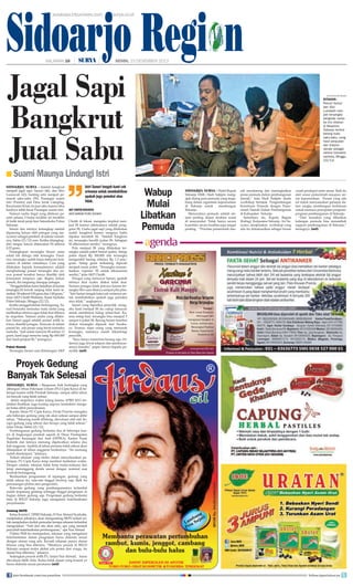 Sidoarjo Region
surabaya.tribunnews.com

HALAMAN 16

|

|

surya.co.id

SENIN, 23 DESEMBER 2013

Jagal Sapi
Bangkrut
Jual Sabu

surya/anas miftakudin

ditahan Pasutri Sanuri
dan Silvi
Lusiawati menjadi tersangka
pengedar narkoba kini ditahan
di Mapolres
Sidoarjo berikut
barang bukti
sabu-sabu, uang
hasil penjualan
dan telepon
selular sebagai
sarana transaksi
narkoba, Minggu,
(22/12)

■ Suami Maunya Lindungi Istri
sidoarjo, surya - Setelah bangkrut
menjadi jagal sapi, Sanuri (46), dan Silvi
Lusiawati (42), banting setir menjadi pemasok sabu-sabu (SS). Pasangan suami
istri (Pasutri) asal Desa Jeruk Gamping,
Kecamatan Krian itu jual sabu karena tahu
hasilnya lebih besar Pasangan suami istri.
Namun usaha ilegal yang ditekuni pasutri selama 3 bulan terakhir ini berakhir
di balik terali jeruji besi Satnarkoba Polres
Sidoarjo.
Sanuri dan istrinya tertangkap setelah
dipancing keluar oleh petugas yang menyamar sebagai pembeli di sekitar rumahnya, Sabtu (21/12) sore. Ketika ditangkap,
dari tangan Sanuri ditemukan SS seberat
0,25 gram.
Penangkapan tersangka Sanuri sama
sekali tak diduga oleh tersangka. Pasalnya, tersangka sudah biasa melayani konsumen di sekitar rumahnya. Cara yang
dilakukan kepada konsumennya adalah
menghubungi ponsel tersangka dan nomor ponsel tersebut hanya dimiliki oleh
konsumen tetapnya saja. Begitu keluar
rumah, dia langsung disergap petugas.
“Penggeledahan kami lanjutkan di kamar
tersangka.Di bawah ranjang tidur kami temukan SS seberat 9,50 gram dan 1,80 gram,”
tutur AKP Chotib Widianto, Kasat Narkoba
Polres Sidoarjo, Minggu (22/12).
Ketika penggeledahan berlangsung, Sanuri berusaha memutus mata rantai yang
melibatkan istrinya agar tidak ikut dibawa
ke mapolres. Namun usaha yang dilakukan Sanuri gagal setelah ponsel milik istrinya diambil petugas. Ternyata di dalam
ponsel itu ada pesan yang berisi transaksi
narkoba. “Jadi selain menyita SS sekitar 13
gram, kami juga menyita uang Rp 600.000
dari hasil penjual SS,” terangnya.
Paket Hemat

Tersangka Sanuri saat diinterogasi AKP

Istri Sanuri tengah kami cek
urinenya untuk membuktikan
apakah juga pemakai atau
tidak.
aKP Chotib widianto
kasat narkoba polres sidoarjo

Chotib di lokasi, mengaku terpikat menjual SS karena sebelumnya adalah pengguna SS. Usaha jagal sapi yang dilakukan
sudah bangkrut karena uangnya habis
dipakai membeli SS. “Setelah bangkrut
ini, tersangka beralih jualan SS. Sebagian
SS dikonsumsi sendiri,” terangnya.
Pola menjual SS yang dilakukan tersangka adalah paket hemat (pahe). Setiap
poket dijual Rp 300.000 dan tersangka
mengambil barang nilainya Rp 1,3 juta/
gram. Setiap gram terkadang dipecah
menjadi enam poket. “Tersangka memanfaatkan ‘copetan’ SS untuk dikonsumsi
sendiri,” jelas AKP Chotib.
Petugas yang mencecar Sanuri, apakah
istrinya ikut nyabu diakui tidak ikut.
Namun petugas tidak percaya karena tersangka Silvi saat ditanya sempat plin plan.
“Istri Sanuri tengah kami cek urinenya untuk membuktikan apakah juga pemakai
atau tidak,” ungkapnya.
Sanuri yang diperiksa penyidik, mengaku hasil menjual SS itu cukup lumayan
untuk membiayai hidup sehari-hari. Karena setiap hari, tersangka bisa menjual 5
sampai 6 poket SS. Barang haram tersebut
diakui tersangka dipasok dari Surabaya. Namun siapa orang yang memasok
tersangka, namanya masih dikantongi
penyidik.
“Saya hanya menerima barang saja. Ordernya juga lewat telepon dan pembayarannya transfer,” papar Sanuri kepada penyidik.	(mif)

Wabup
Mulai
Libatkan
Pemuda

sidoarjo, surya - Wakil Bupati
Sidoarjo HMG Hadi Sutjipto mengajak dialog para pemuda yang tergabung dalam organisasi kepemudaan
di Sidoarjo untuk
membangun
Sidoarjo.
Menurutnya pemuda adalah elemen penting dalam struktur sosial
di masyarakat. Tidak hanya secara
kuantitas, secara kualitas juga sangat
penting. “Prioritas pemerintah dae-

rah mendorong dan meningkatkan
peran pemuda dalam pembangunan
daerah,” kata Hadi Sutjipto disela
workshop bertajuk 'Pengembangan
Kemitraan Pemuda dengan Pemerintah Daerah Dalam Pembangunan
di Kabupaten Sidoarjo
Sementara itu, Kepala Bagian
(Kabag) Kerjasama Sidoarjo, Ari Suryono, menjelaskan workshop yang
ada itu dimaksudkan sebagai forum

curah pendapat antar unsur. Baik itu
dari unsur pemerintah maupun unsur kepemudaan. Forum yang ada
ini untuk menyamakan persepsi dalam rangka membangun kemitraan
untuk memacu percepatan programprogram pembangunan di Sidoarjo.
“Dari masukan yang diberikan
kalangan pemuda bisa menambah
support pembangunan di Sidoarjo,”
terangnya.	(mif)

Proyek Gedung
Banyak Tak Selesai
sidoarjo, surya - Bangunan fisik bertingkat yang
dibangun Dinas Pekerjaan Umum (PU) Cipta Karya di beberapa kantor milik Pemkab Sidoarjo, sampai akhir tahun
ini banyak yang tidak selesai.
Selain mepetnya waktu lelang karena APBD 2013 terlambat disahkan, juga kurang siapnya kontraktor mengejar batas akhir penyelesaian.
Kepala Dinas PU Cipta Karya, Dwijo Prawito mengaku
ada beberapa gedung yang tak akan selesai sampai akhir
tahun. “Sekarang masih dihitung, dievaluasi oleh staf, berapa gedung yang selesai dan berapa yang tidak selesai,”
tutur Dwijo, Sabtu (21/12).
Pembangunan gedung berlantai dua di beberapa kantor di lingkungan pemkab seperti di Dinas Pendapatan
Pegelolan Keuangan dan Aset (DPPKA), Kantor Pusat
Statistik dan lainnya memang dijadwalkan selama dua
kali anggaran. Apabila di tahun pertama tidak selesai akan
dilanjutkan di tahun anggaran berikutnya. “Itu memang
sudah diantisipasi,” jelasnya.
Terkait rekanan yang molor dalam menyelesaikan pekerjaan, PU Cipta Karya tetap memberi tambahan waktu.
Dengan catatan, rekanan tidak kerja malas-malasan dan
tetap menanggung denda sesuai dengan nominal saat
kontrak berlangsung.
Berdasarkan pengamatan di lapangan, gedung yang
tidak selesai itu, rata-rata tinggal finishing saja. Baik itu
pemasangan plafon atau pengecatan.
Rata-rata gedung yang pembangunannya terlambat
sudah terpasang genteng sehingga tinggal pengerjaan di
bagian dalam gedung saja. Pengerjaan gedung berlantai
lima di RSUD Sidoarjo juga mengalami keterlambatan
penyelesaian.
Undang SKPD

Ketua Komisi C DPRD Sidoarjo, H Nur Ahmad Syaifudin,
menjelaskan pihaknya akan mengundang SKPD terkait untuk menjelaskan duduk persoalan kenapa rekanan terlambat
mengerjakan. “Nah dari situ akan tahu, apa yang menjadi
penyebab keterlambatan pembangunan,” ujar Nur Ahmad
Politisi PKB itu menegaskan, rekanan yang mengalami
keterlambatan dalam pengerjaan harus didenda sesuai
dengan aturan yang ada. Kecuali rekanan punya alasan
khusus yang bisa diterima. “Misalnya, proyek di RSUD
Sidoarjo sempat molor akibat ada protes dari warga, itu
alasan bisa diterima,” jelasnya.
Sedangkan proyek milik PU, lanjur Nur Ahmad, harus
dievaluasi lebih dulu. Kalau tidak alasan yang krusial ya
harus didenda sesuai peraturan.	(mif)
join facebook.com/suryaonline

follow @portalsurya

 