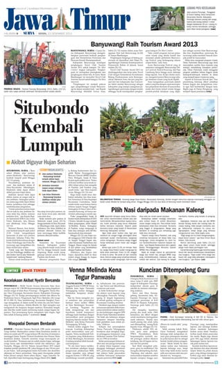 Jawa Timur

Lubang Picu kecelakaan

surya.co.id | surabaya.tribunnews.com

HALAMAN 

|

Jalan provinsi Ponorogo - Trenggalek
di Dusun Gading, Desa Campursari,
Kecamatan Sambit, Kabupaten
Ponorogo ditanami pisang oleh warga,
karena ada lubang selebar 1 meter
dengan kedalaman 30 cm. Lubang ini
kerap memicu kecelakaan, sehingga
perlu diberi tanda peringatan. (wan)

| SENIN, 23 DESEMBER 2013

surya/sudarmawan

Banyuwangi Raih Tourism Award 2013

antara

promosi wisata - Festival Kuwung Banyuwangi 2013, Sabtu (14/12),
salah satu upaya pemkab setempat mempromosikan wisata daerah.

Banyuwangi, surya - Upaya keras Kabupaten Banyuwangi mengembangkan pariwisata berbuah penghargaan dari Kementerian Pariwisata dan
Ekonomi Kreatif (Kemenparekraf).
Kabupaten Banyuwangi mendapat
penghargaan Travel Club Tourism
Award 2013 untuk kategori The Most
Creative tingkat kabupaten. Penghargaan ini merupakan peningkatan dari
penghargaan tahun lalu, di mana 'Bumi
Blambangan' ini menyabet Travel Club
Tourism Award untuk kategori The Most
Improved.
Penghargaan ini menjadi pelecut
agar pengembangan wisata Banyuwangi ke depan semakin baik, ujar Bupati
Banyuwangi Abdullah Azwar Anas,

Sabtu (21/12) malam dalam acara Peringantan Hari Jadi Banyuwangi ke-242
di Taman Blambangan.
Penghargaan bergengsi di bidang pariwisata ini diserahkan oleh Dirjen Pengembangan Destinasi Kemenparekraf,
Firmansyah Rahim di Jakarta, Jumat
malam (20/12).
Travel Club Tourism Award 2013 ini
diselenggarakan atas kerja sama Travel
Club dengan Kementerian Koordinator
Bidang Perekonomian serta Kemenparekraf. Menurut Anas, tim juri yang berasal dari tim independen dan Universitas Sahid menilai Banyuwangi sebagai
kabupaten yang mampu mengemas pengembangan pariwisata dengan kreatif,
sehingga layak mendapatkan penghar-

gaan kategori The Most Creative.
Satu contoh program inovasi pemasaran wisata yang dinilai kreatif dan
menonjol adalah perhelatan Banyuwangi Festival yang berlangsung selama
empat bulan, kata Anas.
Acara Banyuwangi Festival yang di
antaranya menggelar Banyuwangi Ethno Carnival, Festival Kuwung, dan Paju
Gandrung Sewu hingga acara olahraga
balap sepeda. Tour de Ijen dinilai mampu mengatrol pamor Banyuwangi sebagai destinasi wisata yang layak dipilih.
Anas mengatakan, pariwisata adalah
sektor yang bisa dengan cepat menciptakan perputaran ekonomi di masyarakat,
mulai dari bisnis terkait wisata hingga
produk-produk kerajinan yang dijaja-

kan sebagai suvenir khas Banyuwangi.
Jika bisa dioptimalkan, pariwisata Banyuwangi maka memberi banyak dampak positif ke masyarakat.
Selain terus mengenjot program wisata,
Dinas Pariwisata Banyuwangi juga terus
menyiapkan sumber daya manusia yang
mampu mendukung kemajuan pariwisata. Dinas Pariwisata mulai menggelar
program pelatihan bahasa Inggris untuk
kelompok-kelompok tertentu di lokasi
yang menjadi tujuan wisatawan asing.
Seperti di kawasan Kawah Ijen. Para
penambang belerang diberi pelatihan
bahasa Inggris dan pengetahuan wisata agar bisa berinteraksi dengan turis.
Begitu juga di Pantai Plengkung yang
menjadi tujuan peselancar.	 why)
(

Situbondo
Kembali
Lumpuh
■ Akibat Diguyur Hujan Seharian
situbondo, surya - Baru
sehari dibuka, jalur pantura
antara Situbondo - Banyuwangi
kembali lumpuh pada Minggu
(22/12) petang.
Penyebabnya, jembatan darurat dan jembatan utama di
Desa/Kecamatan Mlandingan,
Situbondo tidak dapat dilalui
akibat guyuran hujan deras.
Jembatan darurat tidak dapat
dilalui, karena air sungai naik ke
atas jembatan. Sedangkan jembatan utama juga tidak dapat dilalui
karena kondisinya licin sehingga
membahayakan pengendara.
Untuk sementara karena hujan
dan air naik ke atas, jembatan darurat tidak bisa dilalui, lantaran
jembatan licin, ujar Kepala Bagian Operasional (KBO) Lalu Lintas
Polres Situbondo, Iptu Mansur
saat dihubungi Surya, Minggu
(22/12).
Menurut Mansur, Arus kendaraan kembali lumpuh sejak pukul
19.30. Untuk mengantisipasi
kemacetan di jalan raya pantura
Situbondo, Satlantas Polres Situbondo telah berkoordinasi dengan
Polres Probolinggo dan Polres Banyuwangi, agar mengalihkan lalu
lintas melalui jalur selatan.
Untuk yang dari Banyuwangi
dan dari Probolinggo dialihkan melalui Jember. Saat ini jalur Situbondo
lumpuh total, sambung Mansur.
Namun untuk kendaraan kecil,

LINTAS

storyhighlights
■ Jalur pantura Situbondo
- Banyuwangi kembali
lumpuh akibat hujan
seharian, Minggu (22/12)
■ Jembatan terendam
luapan sungai sehingga
tidak dapat dilalui
■ Lalu lintas Situbondo
- Banyuwangi terpaksa
dialihkan melalui jalur
selatan (Jember)

bisa tetap lewat jalur pantura, namun harus lewat jalan alternatif,
yaitu jalan desa.
Banjir melanda jalur pantura di
Situbondo terjadi Jumat (20/12),
hingga jembatan di Desa/Kecamatan Mlandingan tidak dapat dilalui.
Akibatnya, lalu lintas dialihkan ke
jembatan alternatif. Namun lantaran menyangga beban berlebih,
jembatan alternatif amblas.
Belum surut

Sementara itu, Kecamatan
Kencon, Kabupaten jember
yang dilanda banjir mulai Jumat
(20/12), hingga kemarin masih
tergenang. Banjir masih menggenangi ratusan rumah di Desa
Paseban dan Kraton.
Menurut pengamatan Kepa-

JAWA TIMUR

Kecelakaan Akibat Nyetir Bercanda
ponorogo - Mobil Toyota Avanza berwarna hijau daun
dengan nopol AE 1348 BH berpenumpang tiga orang tergelincir
masuk sungai di Jalan Raya Ponorogo - Trenggalek, Dusun Brajan, Desa Prayungan, Kecamatan Sawoo, Kabupaten Ponorogo,
Minggu (22/12). Ketiga penumpangnya terluka dan dibawa ke
Puskesmas Sawoo. Pengemudi, Sigit Priyo Djatmiko (26) warga
RT 01/RW 02, Desa Sambilawang, Kecamatan Bungkal, Ponorogo mengatakan, di dalam mobil itu selain dia ada istri Suharning (21) dan anaknya, Afdelia Rhadin (4). Sigit mengaku saat
mengemudi dia bergurau dengan anaknya. Kemudian lengah,
dan tiba-tiba mobil sudah nyelonong masuk sungai bagian depannya. Para penumpang hanya mengalami luka ringan. Sigit
luka sobek di kening sekitar 7 centimeter. (wan)

Waspadai Demam Berdarah
jember - Penyakit Demam Berdarah (DB) mulai mengintai
warga Jember. Berdasarkan catatan Dinas Kesehatan Jember, di
tahun ini sudah ada 957 warga terkena DB, dan lima di antaranya
meninggal dunia. Kepala Promosi Kesehatan dan Humas Dinas
Kesehatan Jember, Yumarlis meminta warga mewaspadai penyakit tersebut. Terutama saat ini sudah musim hujan, sehingga
warga harus rajin membersihkan rumah dan sekitarnya, ujar
Yumarlis, Minggu (22/12). Selama Januari-Maret 2013 terjadi
lonjakan jumlah penderita DB, yakni hingga di atas 150-an pasien per bulan. “Jadi peningkatan bulan November dan desember
sekarang ini hanya permulaan. Yang patut diwaspadai adalah
bulan Januari sampai Maret tahun depan,” tegas Yumarlis. Sebab, diprediksi hujan berlangsung hingga Maret 2014. (uni)
join facebook.com/suryaonline

la Bidang Kedaruratan dan Logistik Badan Penanggulangan
Bencana Daerah (BPBD) Jember,
Heru Widagdo, banjir di Desa
Kraton agak sedikit surut. Kalau
di Kraton terlihat surut meski sedikit, tetapi airnya kan mengalir
di Paseban. Jadi Paseban yang
masih kritis, ujar Heru kepada
Surya, Minggu (22/12) sore.
Siaga banjir masih terus dilakukan terhadap dua desa tersebut. Sementara di Desa Kepanjen
Kecamatan Gumukmas, banjir
sudah mulai surut karena hanya
terkena luapan Sungai Tanggul.
Sedangkan di Desa Cakru di Kecamatan Kencong, air hanya merendam pekarangan rumah saja.
Posko pengendalian banjir di
Kraton masih ditempatkan di SDN
2 Kraton. Sekolah itu juga menjadi
lokasi pengungsian, selain Masjid
As-Sholihin, Kraton. Sedangkan
di Paseban, warga mengungsi di
balai desa setempat, serta MI Muhammadiyah desa setempat.
Minggu (22/12) sore hujan masih mengguyur DAS (Daerah Aliran Sungai) Tanggul bagian atas,
yakni Kecamatan Sumberbaru dan
Tanggul. Muara sungai itu berada
di laut selatan yang bersebelahan
dengan Paseban dan Kraton.
Akibatnya, jika bagian atas
hujan, dipastikan debit air akan
makin tinggi hingga ke bagian
hilir sungai.	(izi/uni)

surya/sri wahyunik

selamatkan ternak - Seorang warga Desa Kraton, Kecamatan Kencong, Jember tengah menuntun sapinya menerjang ketinggian air
banjir untuk dibawa ke tempat yang aman. Hingga Minggu (22/12) dua desa di Kencong masih terendam banjir.

Pilih Nasi daripada Makanan Kaleng
Ada sejumlah tahapan yang harus dilakukan untuk meminimalkan korban jiwa dan
harta benda. Menyelamatkan nyawa manusia, itulah prioritas yang harus dilakukan
ketika bencana melanda. Seperti pada
bencana banjir yang terjadi di Kecamatan
Kencong, Kabupaten Jember.
Agar tidak jatuh korban jiwa, tiga jam
sebelum air sungai tinggi, perangkat desa
setempat sudah memberitahu warganya
untuk mengungsi. Terutama warga tinggal
hanya beberapa puluh meter dari tanggul
sungai.
Benar saja, pukul 21.00, air meluap. Saat
itu, warga Desa Kraton sudah mengungsi ke
balai desa setempat. Pukul 21.45, tanggul
di desa itu jebol. Tak pelak air bah melanda
desa. Namun warga yang rumahnya kebanjiran rata-rata sudah mengungsi, baik ke balai

Venna Melinda Kena
Tegur Panwaslu
tulungagung, surya Anggota Komisi X DPR RI Venna
Melinda kena tegur Panwaslu
Tulungagung karena dianggap
melakukan kampanye terselubung.
Saat itu Venna mengelar acara sosialisasi dan penyerahan
bantuan siswa miskin (BSM)
di Desa Bendungan, Kecamatan Gondang. Kegiatan itu
tidak mengantongi izin dari
kepolisian (untuk kampanye)
sehingga kami hentikan dengan
menyerahkan surat peringatan
langsung kepada saudari Venna
Melinda, kata Ketua Panwaslu
Tulungagung, M Fadiq.
Namun ketika anggota Panwascam Gondang didampingi
polisi menyerahkan surat peringatan, Venna membantah bahwa kegiatan yang dilakukannya
di Desa Bendungan, Kecamatan
Gondang tersebut tidak bermaksud kampanye.
Di sini kami hanya melakukan sosialisasi sekaligus fungsi
pengawasan pelaksanaan BSM,
dalam kapasitas saya sebagai
anggota Komisi X DPR RI yang
membidangi masalah pendidik-

an, kebudayaan dan pariwisata, ujar Venna saat dikonfirmasi
wartawan usai acara.
Ia tidak berkomentar mengenai adanya surat teguran yang
dilayangkan Panwaslu Tulungagung di tengah kegiatannya
di sebuah gedung serbaguna di
Kecamatan Gondang tersebut.
Demikian juga dengan insiden
penurunan sejumlah atribut kampanye serta berisi tulisan sambutan atas kedatangan anggota DPR
RI dari Partai Demokrat tersebut.
Ini tidak ada kaitannya dengan
kampanye ataupun mendongkrak perolehan suara dalam pemilu, kilahnya.
Terlepas dari penyangkalan
Venna, Panwaslu Tulungagung
bersikeras akan mengkaji dugaan pelanggaran kampanye yang
dilakukan mantan Putri Indonesia era-1990-an tersebut.
Selain pemasangan belasan atribut atau alat peraga kampanye
di sekitar lokasi kegiatan yang
dianggap melanggar peraturan
KPU, panwaslu juga akan mengkaji adanya bukti penyerahan
sertifikat bernuansa kampanye
kepada penerima BSM.	(ant)

desa atau ke rumah sanak saudara.
Selanjutnya adalah menjaga kesehatan
para korban banjir. Di sinilah dibutuhkan
uluran tangan orang lain. Para korban banjir
kebanyakan tidak bisa memasak. Terutama
yang tinggal di pengungsian. Warga yang
bertahan di rumahnya pun terkadang juga
tidak bisa memasak.
Seperti warga Desa Paseban, ada yang
rumahnya kemasukan air tetapi tidak mau
mengungsi. Untuk mengatasi itu, kami harus mendistribusikan makanan kepada mereka, ujar Kepala Kedaruratan dan Logistik
Badan Penanggulangan Bencana Daerah
(BPBD) Heru Widagdo.
Sejak air sungai masuk ke permukiman
warga dua malam lalu, petugas BPBD langsung mendistribusikan makanan siap saji,
matras dan selimut. Dua barang itu sangat

membantu mereka yang berada di pengungsian.
Sayangnya, makanan siap saji dari BPBD
berupa kacang merah dan kacang hijau kemasan kaleng, tidak banyak membantu warga. Sebenarnya makanan itu cukup mengenyangkan, tetapi warga yang terbiasa
mengonsumsi nasi, tidak begitu suka.
Bagi warga sini itu tidak mengenyangkan,
kayak belum makan, ujar Kaur Umum Desa
Kraton, Tutik Kusrini.
Namun beruntung, pada Sabtu (21/12)
pagi, dapur umum mulai berdiri, sehingga
warga mulai dapat pembagian nasi.
Camat Kencong Sujono juga meminta warga
dusun lain secara berkelompok menyediakan
nasi bungkus. Saya sudah minta warga dari
dusun lain yang tidak kebanjiran menyiapkan
nasi bungkus, ujar Sujono. 	 uni)
(

Kunciran Ditempeleng Guru
Ponorogo, surya Orangtua Rizki Kurniawan (14)
siswa kelas 8 salah satu SMP
negeri di Kabupaten Ponorogo
melaporkan oknum guru di
sekolah itu lantaran menempeleng anaknya.
Siswa asal Desa Karanggebang, Kecamatan Jetis, Kabupaten Ponorogo ini, harus
mendapat perawatan di IGD
RSUD dr Harjono, Kabupaten
Ponorogo pada Sabtu (21/12)
malam.
Dia mengaku, kepalanya
pusing dan sesak nafas. Oleh
karenanya, dia diberi oksigen
untuk membantu meringankan
sesak nafasnya. Kepala saya
masih pusing dan sesak nafas
usai ditempeleng, terang Rizki
kepada Surya, Minggu (22/12).
Pelakunya adalah NH, oknum guru mata pelajaran
PPKN. Penyebabnya, Rizki
berpenampilan nyentrik, model potongan rambut dikuncir
belakang, dan di bagian sisi kanan dan kiri pendek.
Saat Rizki mengikuti pelajaran, guru itu melihatnya. Dia
mengaku ditempeleng dua kali.
Sepulang dari sekolah, saya
menceritakan kejadian tersebut
kepada orangtua hingga saya

surya/sudarmawan

pusing - Rizki Kurniawan terbaring di IGD RS dr Harjono. Dia
mengaku pusing akibat ditempeleng dua kali oleh oknum guru.
dibawa ke rumah sakit, pungkasnya.
Salah seorang kakak Rizki,
Oscar Ferdianto mengatakan
keluarga telah melaporkan oknum guru perempuan tersebut
ke polisi karena aksi itu sebagai
bentuk tindak pidana penganiayaan. Meski tindak itu dinamakan sanksi atau hukuman
kepada keluarga saya, tetapi
kami tetap tidak terima karena
adik saya merasa sakit atas perlakukan itu, terangnya.
Sementara itu, penyidik Polres

Ponorogo yang mendapatkan
laporan dari keluarga korban,
belum memintai keterangan
korban secara detail. Pasalnya,
korban masih dalam perawatan
tim medis. Begitu juga oknum
guru NH, juga belum dimintai
keterangan karena laporan masuk pada malam hari.
Kendati demikian laporan tetap diterima dan akan ditindak
lanjuti. Selain itu, pihak oknum
guru yang diduga menganiaya
korban juga akan dimintai keterangan polisi.	(wan)
follow @portalsurya

 