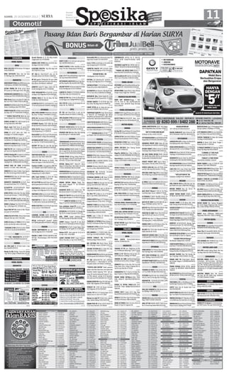 11

KAMIS, 26 DESEMBER 2013

Accord Maestro th 91 Pjk hidup kondisi
tinggal pakai 41jt 70200698

SURABAYA

027221

MOBIL DIJUAL
BMW

HONDA CIVIC TH’89 Hitam Ac/CD/Vr Kondisi Bagus 42Jt Hub:71334989

BMW 520i E28 M20’84 Karbu Full Original
081239899555

H.ACCORD CIELO’94 Hrg 65jt nego hub:
03171669755 Ir.Trisno

027244

027378

027266

BMW 325i’04/05 Silver Istw Spt Baru
H.150Jt Nego Hub: 081332225758

DP 15jt,city Silver’04,bsTT pros cpt Ry
Mstrpkdrs dukuh 147664215-34083181

DAIHATSU

DP 4jt jrgpakai 78rbkm/krd-5th pros mdh
cpt/bng7% Hnd freed PSD’10,bs tt.Ry Mstrpkdrs dukuh 147664215-34083181

027404

BARU READY STOCK,Ayla XENIA Terios Luxio
ADI Daihatsu 34936665/ 081333060404
023501

ASTRA PROMO PU DP:8jt @2,5jt Xenia
DP:21jt @3,1jt STNK Cepat! 031-78313993
024996

BURUAN BELI DAIHATSU,Akhir Tahun Discon Besar2anFiﬁ.72976664/082126827211
025567

NEW Xenia,Terios,Luxio,Ayla,PU dp9jt disc
Akh Thn 03177780877/081331580708
025826

HEBOH! NEW XENIA Dp18Jt,PU 9Jt,DP Ringan!
Diskon Trbaik!Angs Suka2!81744413

026178

ZEBRA PickUp’93 catMulus mesin Enak Pajak hidup 19JT 77744309/082132988519
027113

****ESPASS PICK-UP’96 PAJAK Ban baru
istmw 28jtng031.71412284 Darmokali 20

027182

ESPASS th’2002 FULL BOX Orisinil Cat Putih Siap Pakai Hub: 3444 3889
027197

Dijual cepat Mobil Xenia Xi sporty’2007
108Nego 031-71219648, 082141291973
027191

XENIA Li vvti’07 delux plus silver ors
istw(W)grs 77147666 menganti.
027210

ESPAS PIK UP’06 Bak Triway Tg1 Biru Ors
Cat PjkMati 1Th 45JtNg082140997512
027209

DAIHATSU ZEBRA’92 New Armada Troper
Merah Istw Siap Pakai H.20Jt T.71776777

027250

HIJET’85 PU TpVr 14,5Jt/Carry1.0’05 AcTpVr Stw Ori Ist Klg 64Jt.03183730795

027257

ESPASS Sleding’96 Ac Audio Vr Ac Pjk Baru
Faktr Kaleng 37jtNg0812 16969272

027268

Xenia Xi Plus’09 Akhir PajakBaru (L)Hitam
106jtNg031-70389639/081331939499

027275

ESPASS PICK UP ‘2005 (M-MADURA)
Hub:031-7173 3641 /0812 3009 2389
027276

ZEBRA’91 Dsb Sedan FmliVan Tropr Bgus(L)
Biru Met 21Jt Bs Angs082141286729

027354

TARUNA’04 CL Silver An Sdri Graha Sunan
Ampel I/20 085842769839

027373

027407

027492

027432

XENIA Li Deluxe Plus’2010 VVTi Silver (L)
Tgn-1 103jt Nego031-70798201 Sda
027435

Espas PICK UP’ 01 orisinil nil 36jt. Manyar
kertaadi 7/22.92347907
027475

ZEBRA Pick UP th’90 (L)Mesin Halus Pajak
Hidup Kir Mati 16jt 031-7955 0853
027474

ESPAS ZL Extra 1.3 ‘2004 AcClVrTp Coklat
(L)TAS.2 Q1/40 SDA 0813 5281 9034
027471

*CHARADE CS’86 Ac/Rt/Vr ori 26jt+ZEBRA
’90 Ac/Rt ori 21jt.Kredit OK:88286555

MITSUBISHI L300 PU 03 Hitam Tng1 Komplit Mlus SiapPke 59Jt.Hub:081299279539

CIVIC EXCALANT’83 Ac/Tp/Vr/Br Cat Mesin Bagus 15Jt H:Nginden IV/3570825087

LANCER SL TH 82 AC/TP/POWER WINDOW
4 Pjk Telat 4 Bln 22Jt 03181821732

027405

027410

HONDA CIELO AT Thn 94 Silver Pjk Mati
H:39Jt Hub.087855444242

KUDA GLS’99 Akhir Vr/Ac/Tp MerahMaron
An.Sdr Bagus Istw 76JtNg087851352299

027430

027476

G.CIVIC’91/GENIO’93 AcPsPwEmVr15 Aud
TV Ori 50/52jt.Krdt OK 70309701/ 88286555

COL.T.PU’76 Cat Baru 16,5Jt Bendul Mrs Sel
Airdas 26C Tlp. 78099355

HYUNDAI

OPEL

JUAL SUKU CADANG Mobil Korea: Hyundai,
Kia,Timor “53 Motor”34558853-5314270

DP 15jt opel blazer’02,bs tt pros cpt Ry
Mstrpkdrs dukuh147664215-34083181

024906

027411

ATOS GLS Automatic’2000(L)Silver Kondisi
Betul2Sangat Istimewa087852796805

OPEL BLAZER LT’98 JokKulit Injection FullVar Bgs42Jt:Nginden IV/3172009405

027517

027420

027212

HYUNDAI Elantra Th95 H30Jt Ng Kredit
DP10Jt Hub03179310012-081252299855

027273

ATOZ GLS’01 Manual Ac/Dvd/Vr Istimewa
Hub:Simogunung 3/1 70036155

027261

MatrixSE03 Istw75Jt Sunrof PsPwAcAudio,
Var,BanBr.GkaB17 W.Rejo 081234646485

027351

HYUNDAI ACCENT ‘03 New model. Istimewa. Hub: 031-77158778-081359067878 .

027371

ACCENT ‘97 Hijau Ors Luar Dlm Sgt Bgus
46jt Nego Hub:081938086393/70635899

027484

ISUZU
PANTHER ROYAL’96 2.5 Ac,Tp,Vr,Ps bagus
mulus no br 54jt 0857 4899 2587
027071

PANTHER ‘98 Istimewa an Sendiri, Siap
Pakai hub Segera  081230232265 BU

027114

Panther LS’2001 L-sby pajak baru BIRU MULUS TERAWAT 108 JT085733035676 SDA
027193

027398

Carry 1.5’04 pu bak3way ori bs kredit hub
raya simogunung 96 78197040
027387

CARRY’90 Pmk’91 RPM Ac/Tp/Vr Silver
+85+89+88 Hub:Nginden V/5A 70105011
KATANA’90 Blitz +88
Hub:Nginden V/5A 70105011

027397

FUTURA 1.3 Adventura’95 Tp/Vr/Br Cat
Msn Bgs 32Jt H:Nginden IV/31 72009405
027403

027511

023706

SX OVER’09 Wrn Favorite 130jt Ng BU Hub:
TPI C1/2 Sda 81111698/081231389898

DICARI MOBIL Segala Merk  Tahun Berani
Dengan Harga Tinggi Hub: 70005661

KATANA’92 Biru Met(W-Sda)AC/VR H:45jt
Krem bangan RT15/03 Taman031-71756869

VARIASI/SALON MOBIL

027067

027508

027506

SUZUKI CARETA ‘97 AC/TP/VR Tgn1 Dari
Baru Silver 45jt Nego Hub:03178494744
027504

CARRY PU’90 pjk kir hidup bak baru (w)
grsk 03172959472-082131471610

027493

TERMURAH SEJATIM Ertiga 20jtan,Wagon
R 19jtan,PU 11jt Bandingkan Dgn YgLain
TetapKami Yg Termurah BsTT L.Kota PastiOke:Azis031-83010164 /085335757544
027467

FORSA MERAH DUNHIL’87 AC/TP/VR 27JT
bsa tukar tmbh Jl.Kenjeran 12777283462

027451

027487

*******KATANA GX 96 AC/TP/VR**** Hijau Metalik 081703150055/03170678289
027481

REND CAR VARIASI.Mangga 2 Blok
GF/C-45. Pems Kc Film Ged,Mbl,Audio,Ala
rm,Bekld, Cover Jok,Kd,Dll Harga Bersaing
Hub:31399276
025287

MOBIL DISEWAKAN
100RbMURAH Kjg,APV,Xna,Lxio+Spr,Jl Tiket n Tour24Jam HALIM5013744/70102636

025802

Mj70777306/081331012970 Neys Cmry
Alts Elf Prgio Avz inov LGX BusACpar25-60

027462

MOTOR DIJUAL

ZEBRA BODYTECH’90 AC/RT Utuh Bagus
Dlm Ori NopolBan Baru 22jt Hub: 7036113

HONDA
GL.Max’90 Prima’89 Bravo’95 Cristal’92Szk
JP’83 RX100’78 Karah4/4478020013

027201

SUPRA FIT’04 Cakram(W-SDA)Istw Trawat
Mulus(4,5Jt);RanduBarat I/2031329628

SUZUKI

TOYOTA

TERMURAAAH..!! PROMO ERTIGA Disc Besar,
DP MURAH,Angs Ringan,Bonus,Ready Stock,
BUKTIKAN!03177898660/ 081938136660

PROMO AKHIR TAHUN Unit Ready Avanza,
Innova,Fortuner.72454783/081357402100

KHARISMA D’2003 Tgn1 Cakram W-Sidoarjo Htm Slvr Trwt Mulus Ors Cat 5032436

023888

027311

HEBOH! NEW AVANZA Dp15jt NewInnova
41jtAGYA,RUSH,Fortuner,Altis,Camry,ViosBs
TkrTmbh031-70275341/081230336553

VARIO CBS’2010 Simo Gunung Kramat
Barat V/11 78652101

024034

ERTIGA GEBYAR PROMO AKHIR TH Dp28Jt
disc 2x angs,PU Dp 12jt,terima indent Wagon
R hanya 1jt83133424/081234548262

024122

SUZUKI PUSAT DP/Ang Paling Murah Ertiga 20jt,Wagon R 20jt,PU 12jt Bns Byk Pasti
Acc031-71134115 /081703911488

024502

ERTIGA 33jtan,SWIFT 50jtan,PU 14jtan
Wagon R 22jtan/Ang 1.5jtan Inden 1jt Cpt Bs
TT031-83009560 /081231419958
024864

027211

025128

AVANZA G’11(L)Htm Istimewa Orisinil Km39Rb Mlk Sendiri 138Jt 081615146006

027091

AVANZA 20jt an BANYAK HADIAH ,terima
tt ,proses cpt 031-72983555
027092

INNOVA V Bensin Akhir’06 Silver An.Sndri
Istw Ors Lr/Dlm 148Jt085853557029

027149

027392

MegaPro 06CW(L)Istw S.Pkai 10,2Ng Jl Juwingan127A081330588848/ 081554412475
027453

Vario’07(L)9jt ,Grand’97(L) 3,5jt Jemur Gayungan 11479545177/08573230481
027496

VESPA

027227

GRANMAX PICKUP 2010 Hitam (N) Istw
82Jt: RyJantiBarat74433911/ 081945551422
027242

OP.KRD ZEBRA 1.3Body Astrea 91 (M)14Jt
SisaDiangs Mulus/Hasbac081333522111

027434

BIG SALE XENIA DP18Jt,TERIOS 20Jt,GM
PU 10Jt,MB 16Jt,LUXIO 23Jt Prss Cpt Murah
Mudah082131930990/9572650
027358

ESPASS PICKUP 2007 Injecsi Hitam, 3
Way,Spanten, Plat (W) 081 233 83 5555

027362

VESPA 72 Bulat, PX 81, RX 125 Twin th.76
semua istimewa hub.081330198007

ESPASS 1600 (W) Silver AC/TP/RC Istimewa Pjk 13 Bln Hrg 47Jt H0341-7775790

YAMAHA

OPR KRD LUXIO Tipe X2013 Putih Nopol
MLG DP48Jt Angs.4,6Jt/Bln082232835573

027366

ISTIMEWA INNOVA G AT Diesel th’2006
Hitam ( L ) 165jt .hub: 081.217.446.379

YAMAHA YUPITER Z’07 Merah Jl.Brigjen
Katamso 4/242 Waru Hub:08155284010

027156

027203

FORD

PROMO ERTIGA 30Jtan Ready BnsByk Indent WagonR TT 031-70791833/
085748659344

Avanza G ‘2009 (W) Sda tgn1 dari baru pjk
pnjang istw0856 3056 788 bs krdt

JUPITER Z’10 Pajak Baru Mls Istw 8,6Jt Pandegiling 138 Sby 031-79360548 Ng

JL.DOBLE Cabin Ford 11Mazda 09,Innova G
Bensin 06085855542009 Kondisi Istw

027177

027252

LGX ‘2002 Diesel (L) tgn1 ac dbl,tpvr pucang indah k3 sda0812 1689 536 krd

JUPITER’03 Smua Nyala 46 Supra’03=4250
GL Max’96=35 ZIGMA’01=165072759062

HONDA

027179

027258

ALL New ‘97 (L) hijau ac, cd, vr Pucang Indah K-3 sda 0812 1689 536 BU krd

JUAL VEGA ZR’09 (6,5) Tangn1 Pacar Keling 5/9 08123503549/71419234 AnSndri

COROLLA DX’81 Bagus VrTP TokoJamu.Simo
kwagean Kuburan 22 Sby 031-71931669

MOCHIN

027280

027409

027401

PANTHER LS’01Fron ﬁs AcTpVr 90%Ori No
Br anSdnr71328337/79624594 penjrganTmr
027461

PANTHER’94 Ac Dbl/rt/vr 48jt+PANTHER
’91 LONG AcRtVr 42jt.Kredit OK:88286555

025003

025164

025215

KARIMUN GX’05 Asli-L OrsCat Istw 78Jt
Bisa Bantu Kredit H:71251688/72935119
027163

DRAG1’97 PW/TV Marun.Pjk bl2’2015 bgs
70jt.RungkutHarapan K-25082143166669
027185

027450

*******JIMNY’87 HITAM AC/TP/VR ****
Bagus 31.5jt03170639189/08155052248

ROYAL PLUS’98 Ac/Tp/Vr/Pw/Ps bgs mulus
no baru 64,5jt  085748992587

Cary podojoyo troper’95 ac tp vr siapPakai 36jt KalijatenGg4 rt15 70754514

KIA

ESCUDO’94 AC/CD/VR/PW bd Kleng(L)Pjk
Pjg 73jt Psr Sumput Driyorejo70241712

027497

CARNIVAL GS’2000 SILVER BARANG ISTI
MEWA ORIGINAL 08123188861-03170445885

027093

DP12jt krd5th/bng7% picanto07 km64rb
bsTT RyMstrpkdrsdkh147664215-34083181
027395

MAZDA

027480

DAIHATSU CUCI GUDANG 1 . . . . . . . . . . . .1X25
.......

027187

027175

027202

027157

027183

INNOVA V 2005 Bensin Hitam W-Sda Manual Hub:031-8961307 / 081.2358.0360

027205

Crown Ryl Sln91 AT Ori L/D,Ac Dbl,Pw,Cl,Vr,
Cd,Adio,Kulkas.081332192185

027204

JUAL CEPAT Sangat Istimewa...Baleno
Th’2000 Hrg:64Jt BU Hub:08817041886

CARRY Podojoyo Troperr96 W Sda Ban4
Baru Ac Cd Vr Hub:Buduran(031)71253917

TWINCAM 1.6 TH’88(W)Hitam Istmwa PS/
PW/VR15 Full Audio 43,5Ng 03170399756

027224

027217

027230

027269

KATANA’96 Ac/Tp/Vr Sangat Bagus Rungkut Medayu Utr Rt7 Gg30C/15 71003399

TWINCAM 1.6’90 Ac/Tp/Vr Jl.Cureng 1 Prm
Auri Simogunung 5975302

027270

027263

Baleno th’97 silver pajak okt 14 (L) Ac Vr
Cd 60jt 031 -9192 8868

(BU) AVANZA G 1.3 TH2010 Akhir Htm an
Sndri Tgn1 Ors081332409875- 5047411

027272

027267

CARRY STATION TH’97 Troper Podojoyo
Merah. Ploso Baru 12 sby 03170690475 .

TOYOTA STARLET ‘94. PS/PW/TP/AC/
VR/64 Juta Nego 08121704141

027357

HARGA HEBOH . .. . . .. . . . . . . . . . . . 1X25 . .
.. . . . . . .

027315

KJG LSX’2004 Dsl Merah Maron VR,Pjk
Mar’14 Brg Bgs Trawat 112Jt NG71203713

027356

SOLUNA TH’2000 GLi (L) Coklat Met. Hub:
Ploso Baru 12 sby 0818513028 .
027372

KIJANG GRAND’95 Abu2Met W-gsk.Kutilang
5/8 GKA gresik 081332063672/70257266

027278

027361

SURABAYA
MOBIL DIJUAL

026802

READY STOCK AYLA . . . . .. . . . . .. . . . .1X25 .
. . . . . .. ..

027479

TOYOTA
MAU JADI AGEN . .
. . 1X25

DP 16jt pjkbaru/krd-5th pros mdhcpt/
bng7%,Avanza G silver/hitam’10 bsTT.Ry
Mstrpkdrs dukuh 147664215-34083181
027393

. . . . . . . .. .

*TOYOTA ASRI MOTOR* Hadiri pameran
gebyar natal dan tahun baru, beli toyota dan
dapatkan hadiah langsung TV32”, Spd gunung, HP, voucher belanja dll, hanya di “Suncity Mall sidoarjo” periode 16-29 desember
2013.Info hub:031.8942000-031.7872000
027413

KIJANG SUPER’90 AcDgn 37Jt+KJG Super’91
AcDbl=39Jt H:Nginden IV/3570825087

027141

027466

027290

027194

KIJANG Super 4 Pintu 87 Istimewa Hub
70812554/087853561115

Honda Crv’08 225jtNg +Terios”08 139jtNg
+Apv”09 H111jtNg 7386035,0811351148

026412

SUZUKI PUSAT . . . .. . . . . . .. . . . . .1X25 . .. . .
.. . . . ..

SAKURA MOBIL NATAL . .. . . .. . . . . .. . 1X25
. . .. . . . . . .

027144

027145

027501

MITSUBISHI

TOYOTA TWINCAM 90 Hitam (N) Terawat
51jt Nego 03418188008

027346

LANCER EVO 3 GTI 1.8 Hijau Tua Met (N-KT)
Istw PjkBr:Janti Brt A36 7695554

026484

H.STREAM1.7 Mnl03 AbuMtlk N-Kota Vr/
Ac/JokKulit/Ori PjkBaru 085231815005Tp

026522

026473

INNOVA G Diesel 2010 Hitam Tangan 1
Manual (W) Hub:  7640 669

KUDA SUPER EXCEED Bensn 1.6 Th01(Pmk
)ACDobel,EM,VR,CL OriTot 69JtNg7779928

T.STARLET BAKPAO’90 P.Steering Tape Ac
Dingin 50jt Nego Hub:08125298416

KUDA GLS Diesel 2000 AC/TP/PW Istimewa
74Jt/Nego 2356789/081233370789

T.CORONA 1.6 “1991 Putih
(N-MLG) SiapPakai 35Jt7690769

GRANDIA’03 Bensin Coklat Tua Dbl Blower
Ori/Kaleng Km 90rb Hub:082230986911

STARLET 1.3 TH87 HITAM
Hub(0341) 5429842 / 5432147

MITSUBISHI KUDA Glx Bensin Th2003 Merah
68jt Nego Hub:081334701194/ 9036141

DIJUAL KIJANG G Long 1.8 Th96 DP 12,5Jt
Angsuran 2,4Jt 081335806294

L300 STW 2002 Long S.Pakai+Oper Kredit
Luxio 2012 Type M Hub:08113604926

AVANZA 2009 TIPE G Manual Silver Tgn-1
Ori Plat (W) 126Jt Hub081 738 8280

* MITS.JETSTAR PU “86
PajakJalan 25JtNgo0341-8690818

YARIS PUTIH Type S 2012 Asuransi AllRisk
ISTIMEWA0341-7696569/081233989909

026482

026575

026570

026604

026787

026688

026588

026921

026842

026948

026962

027080

026870

NISSAN

KIJANG G TH95/96 1.8 ACDOBEL Ori Cat
Putih H:081.332.049.007

JUAL EVALIA XV(Nov12)Pjk Baru Jok Tengah Modif Inova Tgn1,180Jt08113603433

TYT KIJANG 1.8 G Mdl Gran 95 Short AC/TP/
VR/PS/PW/CL 0818385503/7032403

NISSAN MARCH Baru Dp 15jt-an Mt
Hub:085646545056/9406866

ALL NEW Avanza G 1.3 DP 47,1jt Angs. 3,5jt
(Terbatas) 081233385559/03417002093

AKHIR TAHUN READY GRAND LIVINA
DP.40Jtan Hub:TEJO081 234 838 157

GREAT COROLLA’93 Abu2 Ori Jl.Kalimosodo
69 Gumuk Mlg 63jt Ng 081234011200

026831

JAZZ 06/07 HitamA/T IDSI Ori Tot Mulus
LuarDlm(L)Tgn1 Terwt 118JtNG7779928

026487

027172

027437

027236

027332

027345

027347

SUZUKI

VARIASI/SALON MOBIL
MUSIM HUJAN Tiba Saatnya Mengganti
Ban Anda Dengan Brigestone Hub: Purnam
Ban, S.Hatta 96 Mlg 403591/7037921

MOTOR DICARI

SUZUKI ESTEEM 94 Gti 1.6 Terawat (N) 48Jt
03415402503

026789

026529

MAESTRO 91 INJEC Merah Met N-KOTA AC
Dgn/CD/VR 42,5Jt Trima An 7327428

KATANA GX 01 Pmk 02 Putih Ors Luar Dlm
AC Dingin Serius081334100110 TdkSMS

EAGLE: Avanz 250Rb,Inov 350Rb,Travel
Mlg-Juanda 70Rb 0341-7308111/556600

CITY’97 Akhir Slvr 1.5i 73Nego Ac/Ps/Pw/Sl
Pjk Panjang Bln 11 081330343403

PROMO SUZUKIDskon Smpai 25Jt/DP20Jtan
Ready Ertiga,Wagon:HENNY0341-9530833

MOTOR DIJUAL

ANDA JUAL SEPEDA MOTOR? Jl.Gembong
Sawah Barat 63 Sby 70526617/3715147

025695

DICARI SEGALA MERK Sepeda Motor Harga
O.K.E Hubungi : (031) 72009479 .
025761

DICARI MOTOR Segala Merk Berani Harga
Tinggi Hub:70800332

027246

026840

027021

027135

HONDA CIVIC Ferio Mt’96 Warna Silver Murah Butuh Cepat Hub:081333811978

027146

MALANG

Djl JAZZ IDSi Th’04 Silver Kondisi Istw Full
Audio Hub:081 85 79 283

MOBIL DIJUAL

027165

ODDESSEY JEPANG 2002 AT BiruMet Istw
115Jt:RyJantiBrt74433911/081945551422

BMW
BMW 318i’91 Classic,Antik,Putih,Ors
(0341) 7059404 No Sms

026867

DAIHATSU
TARUNA CX 99 Istw VelgRacing Ori,PW,
AC,TP KMRendah PjkDesPjg 77,5Jt7713645
026455

XENIA 1.3 Xi “10 Hitam (N) Spt Baru Orisinil FullVariasi 113JtNego 7779928

026477

TARUNA 03 LONG Jok3BarisHadapDepan
(N-KOTA) OriTotl AC,VR,CL 87JtNg7779928
026465

ZEBRA’91 P.Joyo 4 Pntu Biru Mls+Carry’86
P.Joyo Body Extra S.Pakai+H.Wonder’86 Hitam Ori Luar Dlm Mls 7778762

026602

CHARADE’84 Mrh Vr Rad Ac Rt Body Msn
Bgs Jl.Thamrin 12 Mlg.Hub:082143460253
026836

PROMO XENIA DP20Jtn/@1.8Jtn TRIOS
20Jtn /@2Jtn,PU 10Jtn8612990/0812521
72926
026847

KIJANG PICK UP 95 Biru AC/PS Orisinil Cat
57,5jt Serius Hub:081-234-369369

027426

J.CPT AVANZA G 2005 Biru An.Sndri(B) Bagus TV,CD,Electrc Normal08121920014

JAZZ RS Matic’08 N-Kota Pink 160jt Ac Tape
Vr R17 Hub:8612471/085784526101

027320

ESPASS ZSX’05 Istmw Ac/Vr Hrga Nego
Hub:087859145204/085755737999 Bu Cpt

027448

026483

MAZDA FAMILIA’97 Silver N-Kota AC/ PW/
EM/ CL/VR16/Rmt 9007781/ 082143547711

SUZUKI CARRY Th 90 Warna Abu2 Body
Kuda Terbang 6507405/08123315502

STARLET SE 1.3’89 Full Variasi Orsinilan
37Jt H:Nginden IV/3570825087

027429

RUSH 09 (Pmk) Type S (Terlengkap) Hitam
(N) Tgn1 SptBaru 155JtNego 7779928
027339

JAZZ RS AT 2009 Putih KM.26Rb (B) Tgn-1
Bagus ISTIMEWA (0341) 7007710

ESPASS ZL EXTRA 2006HtmMls N-KT
AC/TP/VR S.Pake 60JtNg5402224/08124
9080540

027424

027343

MAZDA INTERPLAY
95+L 300 Stn 04 081235023214

FUKUDA MODEL KHARISMA’2006 Pajak
Baru Hub:Pecindilan 10-A 70991880

Kijang Lsx solar’97 AcTpVr istw s.akai bs
tukar tambah 80jtng 081230287288

SUZUKI

027388

026784

Corolla ‘79 Pmk Tp Vr barang bagus 18,5 jt
Sidokare Asri A-5 sda 7271 2840

026800

027238

FUTURAREALVANMerah2005(N)Istw64Jt:
RyaJantiBarat74433911/081945551422

PROMO GILA2AN Akh Th Byk Hdh R3,Splash,
PU khs Des031-81521199/087854031199

027151

DAIHATSU ANTONI . . . . . . . . . . . . . . .1X25 .
... ....

TAFT GT 93 ORI LUAR DALAM
Istimewa Cat Biru 0341-9311007

JUAL Cepat Panther (L) th’95 PPL Hijau
Met Ac/tp/ps 54jt 0813 3307 1685

027259

HONDA

026791

027168

SOLUNA’00 GLi Ps/Pw/Em An.Sendiri
Hrg:69JtNego 081938534422

******FIAT MIRAFIORI’78 AC/TP/VR**
10jtnego H.031.34243683 Darmokali 20

DAIHATSU AKHIR TAHUN . . . . . . . . . . . . . .
1X25 . . . . . .

027514

MOBIL DICARI

PROMO ERTIGA AkhTh Dp28jt/@2.2jt PrsCpt
IndentWAGON R70062803/081230453455

027399

DAIHATSU

KJG GrandExtra’94 SgtIstw Skl Antik Bodi
Utuh Trwt L/D Spt Baru 081331155266

DCR MOBIL Sgala TahunKondisi Berani Harga Tinggi031-71491443/081231330234

PEUGEOT 405SR th.91 AC Rt Vrc Htm (W)
25Jt Bs Ansur DP10Jt Hub:082141286729

027503

027457

**KIJANG LGX DIESEL’2000 MULUS***
Hitam Hub:081703150055/031.70678289

SUZUKI ESTEEM 1.3 TH 94 Merah Mtl Kond
Prima (SP) an Sdri 081330649741

PEUGEOT

027370

027446

SOLUNA’02 Aud/TV+KJG SPR’88 AcRt Vr+
STARLET ’88 AcRtVr52/36jt.Krd OK:88286555

027482

CARETTA’99/94/93 ADIPUTRO Ac Dingin/
rt/vr ori 47/34/32jt.Kredit OK:88286555

PEUGEOT 406 ‘04 Matic Silver Tgn1 82jt Ng
Bs Krd DP18jt Bs TT 085646124849

CORONA94/91 AcPsPw Em Vr 53jt/32jt
CRL1.6 91/90 AcAudTVvr38/46jt krdOK
88286555

PANTHER PPL’94 Ac/Tp/Vr/Cl Ors Cat Hub:
Simogunung 3/1 0811342676

MAZDA E 2000 STATION WAGON’96 BENSIN Tgn1. Dharmawangsa 158b 5013050/
5013054

ALL NEW JAZZ RS AT’2010 Putih L Dari
Baru Hub:08123525152

027241

027419

MAZDA VANTREND’96 Asli TgnI Orsinil
32Jt Hub:Nginden IV/31 72009405

027447

J.Cpt L300 PU Diesel’86(W)Mulus Sngt Istmw
dan Siap Pakai082244399543

027445

Katana blitz’90.htmListimewaterawat.37jt
nego.mnyr krtaadi 7/22.92347907

027416

MITSUBISHI

027422

027449

FIAT

027274

GALANT V6’93 Full Variasi Audio/Vr18 45Jt
Bs Krd Hub:Nginden IV/3172009405

PANTHER’91 GOLDEN Ac/Tp/Vr/Br Cat Mesin Bagus 32Jt H:Nginden IV/3172009405

TARUNA CX’2000 Hrg:80jt W-Sda.Jl Jati 2
Bohar Tmr081330593282/085230642690

MERCY E230’91 FullVar Abu2Met Ori Jl.Cu
reng 1 Prm Auri Simogunung 70036155

GENIO’95 Audio/TV Bagus Sekali 67Jt Bs
Kredit Hub:Nginden IV/31 72009405

D.CLASSY’91 Ac/Tp/Vr/Br/Pw/Ps Bagus
32Jt H:Nginden IV/3570825087

027406

027216

027359

DP 11jt PTHR Higrade95 hijau,bsTT prosCpt
RyMstrpkdrsDkh147664215-34083181

ESPAS PU’02 (L)Htm Bdy+Msn Bgs 40JtNg.
Perum Graha Permata i-7 081330009103

MERCY E230 th 91 Putih jok kulit pjk baru
55jt 087855444242 bs tt

027391

DAIHATSU CHARADE’88 Ac/Tp/Vr Simo
Gunung Kramat Barat V/11 78652101

027376

MERCEDEZ

026821

027243

FERIO 98 AT HIJAU(AG)Panjang IstSkl 80Jt:
RyJantiBarat74433911/081945551422

027229

HYUNDAI

026413

026848

026852

AERIO’02 Ac/Tp/Vr/Pw/Ps Barang Super
Istimewa Jual Cepat 77Jt 085336549035

026860

SIDEKICK Th’97 Biru Metalik(L)aud 71Jt Ng
Serius 081216221498 Krang Ploso

027003

KARIMUN GX’05 HITAM Ors Istw Siap Thn
Baru H Jl.Masjid115 Dpn Psr Singosari

027152

* ESCUDO TH94 (N-Malang) *
BiruMetalik 76JtNg0341-5166760

027218

CARETA ADIPUTRO (L) Istw Skl 51Jt H:Raya
Janti Barat 74433911/081945551422
027225

GRND AVEGA 2013 N Kota Silver Istmw Opr
Krdt 65Jt Nego Hub: 08179958994

026435

GETZ 2003 ISTIMEWA 85Jt; AMENITY 91
Sport 39JtNego Tlp(0341)8123759
026467

HYUNDAI TRAJET 02 AT Hitam Istw Skli 80Jt:
RyJantiBarat7 4433911/ 081945551422

027240

ISUZU
TOURING 02 MATIC Turbo Dsl Biru Met Ori
L/D Trwt N900 TDP.28Jt081334222141
026471

PTH NEW Royal’00 Akh Slvr ACdbl/PS/PW/
VR15/CL Rmt Ors Msn Bgs 89Jt 5435929

026869

HIGRADE’96 AC,Dbl,VR,CD,PS,PW,CL,RPM
N Pjk Cat Mls,Msn Hls 7575527

027333

ESTEEM 91 AC/Audio/VR/PW BagusSkli Ori
Kaleng MsinHlus 38,5JtNg8123753 CPT
027233

BALENO Th2000 Silver Met Kondisi Mls
Tgn-2 Hrg Nego 081233248211-No SMS

027350

PROMO AKH TH Ertiga,Splash OpenInden Krimun Wagon R 1Jt082142619474/
2888236
027375

PROMO MURAH ERTIGA DP29Jt, WAGON
R Indent 1Jt BUKTIKAN 082141959999/
9568253
027377

DJL VITARA 92 HijauMet 4x4 ACDingin/Tape
(N-BATU)0341-7676912/082142617001
027380

TOYOTA

JUAL KIA CARRENS II 2006 Merah Istimewa 95JtNego 081 252 553 553

027330

HONDA
PAHE HONDA Baru Dp1jt Beat F1(Srius) 08775
9903888/03418637888,Ktp Mlg-Lsg Krm
026436

GLpro Thn 96 Standat(N)5,9Jt;Mio 2010 Cw
Istmw(AG)7,8Jt Hrg Ng 03418434595
027518

YAMAHA
CUCI GUDANG NEW VIXION KS Disc s/d 2Jt,
MIO J Disc Min 2Jt Hub:MJM7712177
026834

MOTOR LAIN-LAIN
SPD MTR Gerobak Jialing Merah Hati Hrg
16jt Nego Hub:0341-8624763 BMR Sgsri

027123

SHOWROOM
MUSTIKA MOKAS MATIC!! Vario F1 CBS
13(14);Vario CW’11(11);Vario CW’07(8,9);
Scoopy’10 (9,9);Xeon CW 11(10,1);Mio CW’10
(8,5); Mio CW’08(7,4);Mio’05(6,2);Skydrive’1
3(9); Hayate Pth’13(9,5);Krd.UM 500Rb Angs
300 Rban Bs TT 7718827/2844041/08523
8930538
027327

MUSTIKA MOKAS Revo Abs Promo!!
ABS Revo DB UM 650Rb Angs 345Rbx36
7718827/2844041/334846
027326

FORTUNER 2.7G Lux’08 (N)Bensin A/t Htm
Km48rb Bgs P.Sudirman H34 7788956

026338

KIA

027128

MOBIL DISEWAKAN

LGX’97 Silver Bsn Ac Double Knds Trwt
Hub:03418446383

026351

KEDIRI
Dijual Krista 2.0 Th 2004 Biru Silver bisa TT
Pickup 081335114984
027064

GRESIK

MAZDA

GREAT COROLLA 1.6SEG 94 N-KT Abu2 Orgnl
Bgs Trwt PjkBr7610450/082333511945

XENIA Li Th10 Slver Tgn1 N-Asli Spion Elektrik Miror/VR/Istmw 108Jt2800030

MAZDA 323 Familia 98 BU N0Kota Istw 58jt
Nego 8697733/085755855939

INNOVA 2010 Bns M/T 4BanBaru R16 NoPol Ctk N999 abu Met Hub081 233 188 000

LAMONGAN

XENIA XI FAMILI Silver Ors Istw 101Jt H Jl
Masjid 115 Dpn Psr Singosari BU.

JUAL CPT BU MAZDA LANTIS Th95 Full audio Tv Orsinil Siap Pakai085232313343

INNOVA 06 E Bensin Manual (N-Kota) Hitam
Mulus Orisinil 124JtNego H7779928

HONDA FIT X Cakram (S-2234-KA) Hubungi:PT.BFI Finance Tbk Lmg (0322)324242

026790

026950

026961

026462

026453

026422

026853

026459

026461

TAFT GT’90 4x4 On Grey Met Ori AC/TP/VR
Pjk Hidup Gresik 60Jt 085204157890
027317

027418

 