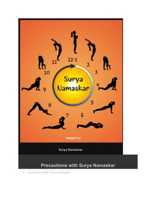 Surya Namaskar
Precautions with Surya Namaskar
● Consult with Your Doctor
 