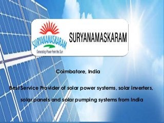 Best Service Provider of solar power systems, solar inverters,
solar panels and solar pumping systems from India
Coimbatore, India
 