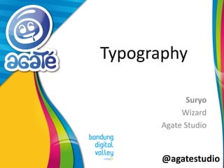 @agatestudio
Typography
Suryo
Wizard
Agate Studio
 