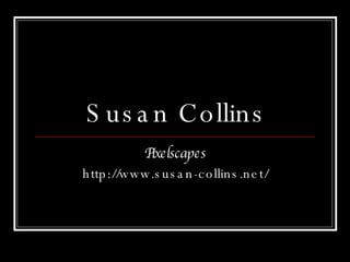 Susan Collins Pixelscapes http://www.susan-collins.net/ 
