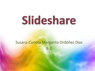 Susana Carlota Margarita Ordóñez Diaz
                8-2
 