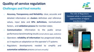 25
Quality of service regulation
The role of Regulators
Compare what is comparable:
opportunities of digital
transformatio...