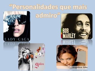 “Personalidades que mais admiro”,[object Object]