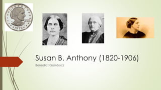 Susan B. Anthony (1820-1906)
Benedict Gombocz
 