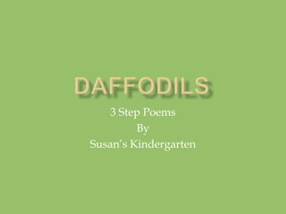 Daffodils 3 Step Poems  By Susan’s Kindergarten 