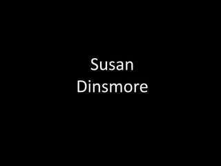 Susan
Dinsmore
 