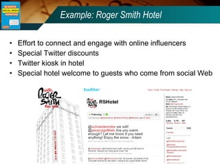 Example: Roger Smith Hotel <ul><li>Effort to connect and engage with online influencers </li></ul><ul><li>Special Twitter ...