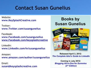 Contact Susan Gunelius
Website:
www.KeySplashCreative.com                 Books by
Twitter:
                              ...
