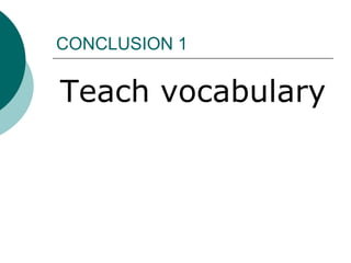 CONCLUSION 1Teach vocabulary