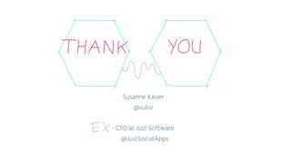 Susanne Kaiser
@suksr
CTO at Just Software
@JustSocialApps
 