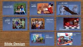 Slide Design
 