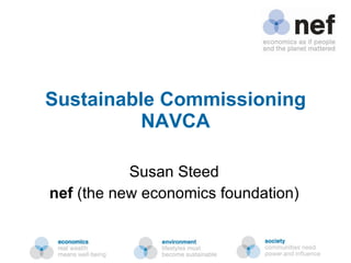 Sustainable Commissioning NAVCA Susan Steed nef  (the new economics foundation) 