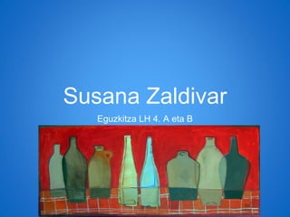 Susana Zaldivar
Eguzkitza LH 4. A eta B
 