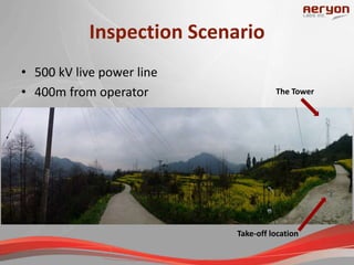 Take-off location
The Tower
Inspection Scenario
• 500 kV live power line
• 400m from operator
 