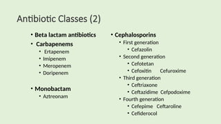 Antibiotic Classes (2)
• Beta lactam antibiotics
• Carbapenems
• Ertapenem
• Imipenem
• Meropenem
• Doripenem
• Monobactam...