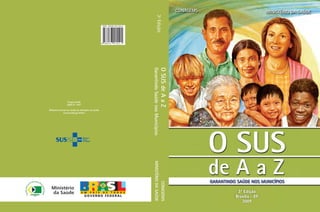 OSUSdeAaZ
GarantindoSaúdenosMunicípios
CONASEMS
MINISTÉRIODASAÚDE
3ªEdição
3ª Edição
Brasília – DF
2009
 