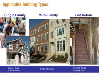 Up to 3 Stories  Market Rate & Affordable Strip to Studs  on One Side Single Family Multi-Family Gut Rehab 
