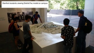 Stanford students viewing DistritoTec model on campus
 