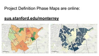 Project Definition Phase Maps are online:
sus.stanford.edu/monterrey
 