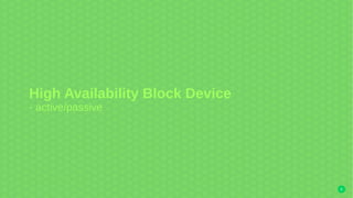 5
High Availability Block Device
- active/passive
 