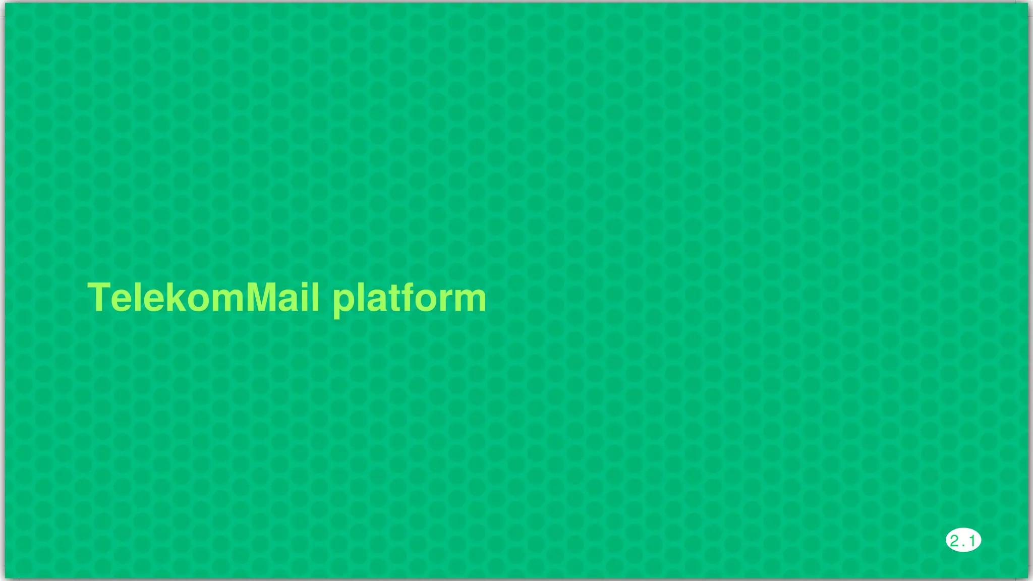 TelekomMail	platform
2 . 1
 
