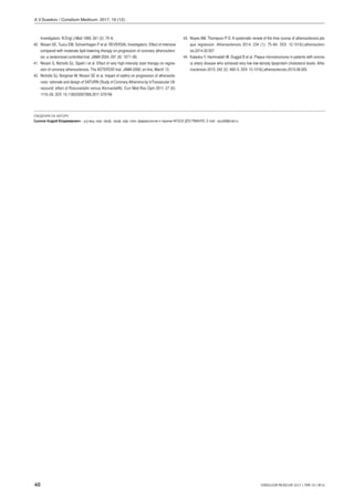 40 CONSILIUM MEDICUM 2017 | ТОМ 19 | №12
A.V.Susekov / Consilium Medicum. 2017; 19 (12): .
Investigators. N Engl J Med 1999; 341 (2): 70–6.
40. Nissen SE, Tuzcu EM, Schoenhagen P et al. REVERSAL Investigators. Effect of intensive
compared with moderate lipid-lowering therapy on progression of coronary atherosclero-
sis: a randomized controlled trial. JAMA 2004; 291 (9): 1071–80.
41. Nissen S, Nicholls SJ, Sipahi I et al. Effect of very high-intensity stain therapy on regres-
sion of coronary atherosclerosis. The ASTEROID trial. JAMA 2006; on-line, March 13.
42. Nicholls SJ, Borgman M, Nissen SE et al. Impact of statins on progression of atheroscle-
rosis: rationale and design of SATURN (Study of Coronary Atheroma by InTravascular Ult-
rasound: effect of Rosuvastatin versus AtorvastatiN). Curr Med Res Opin 2011; 27 (6):
1119–29. DOI: 10.1185/03007995.2011.570746
43. Noyes AM, Thompson P D. A systematic review of the time course of atherosclerosis pla-
que regression. Atherosclerosis 2014; 234 (1): 75–84. DOI: 10.1016/j.atherosclero-
sis.2014.02.007
44. Kataoka Y, Hammadah M, Duggal B et al. Plaque microstructures in patients with corona-
ry artery disease who achieved very low low-density lipoprotein cholesterol levels. Athe-
rosclerosis 2015; 242 (2): 490–5. DOI: 10.1016/j.atherosclerosis.2015.08.005
СВЕДЕНИЯ ОБ АВТОРЕ
Сусеков Андрей Владимирович – д-р мед. наук, проф., проф. каф. клин. фармакологии и терапии ФГБОУ ДПО РМАНПО. E-mail: asus99@mail.ru
 