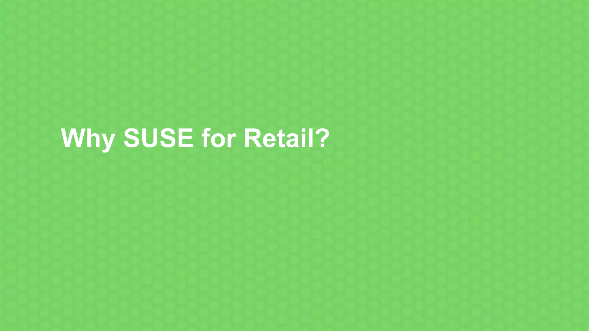 Why SUSE for Retail?
 