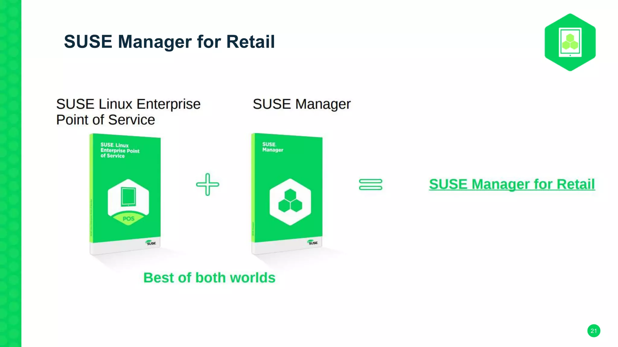 SUSE Manager for Retail
21
 