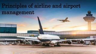Principles of airline and airport
management
 
