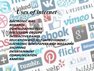 Uses of internet
 