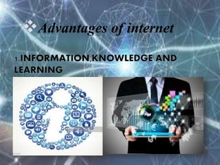 Advantages of internet
 