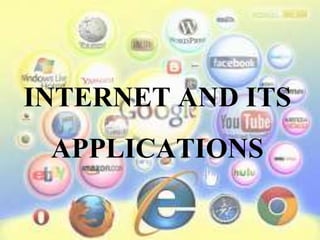 INTERNET AND ITS
APPLICATIONS
 