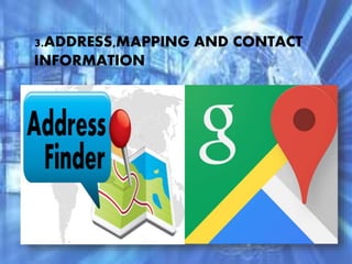 3.ADDRESS,MAPPING AND CONTACT
INFORMATION
 
