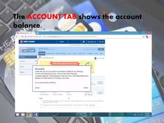 The ACCOUNT TAB shows the account
balance.
 