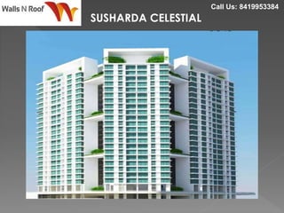 SUSHARDA CELESTIAL
Call Us: 8419953384
 